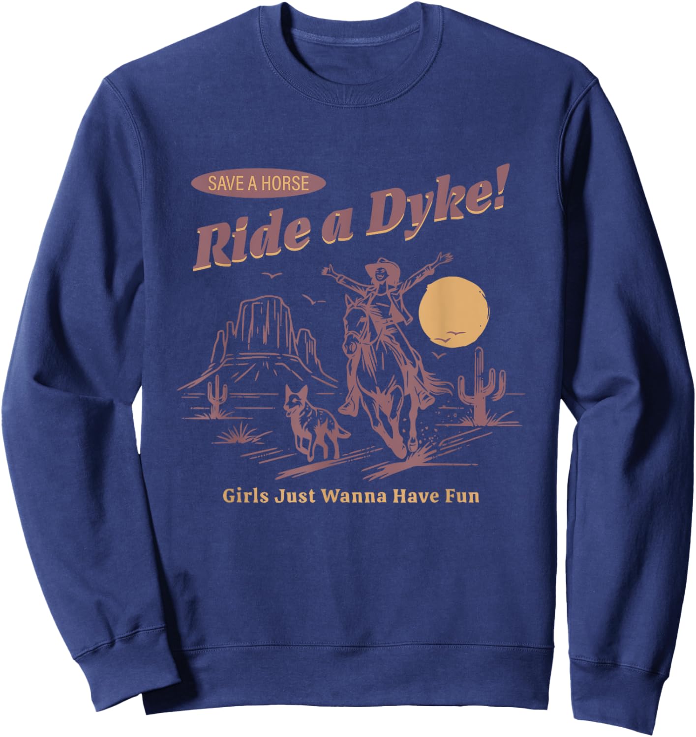Save A Horse Ride A Dyke Funny Cowgirl Sweatshirt - Sweatshirt | Navy