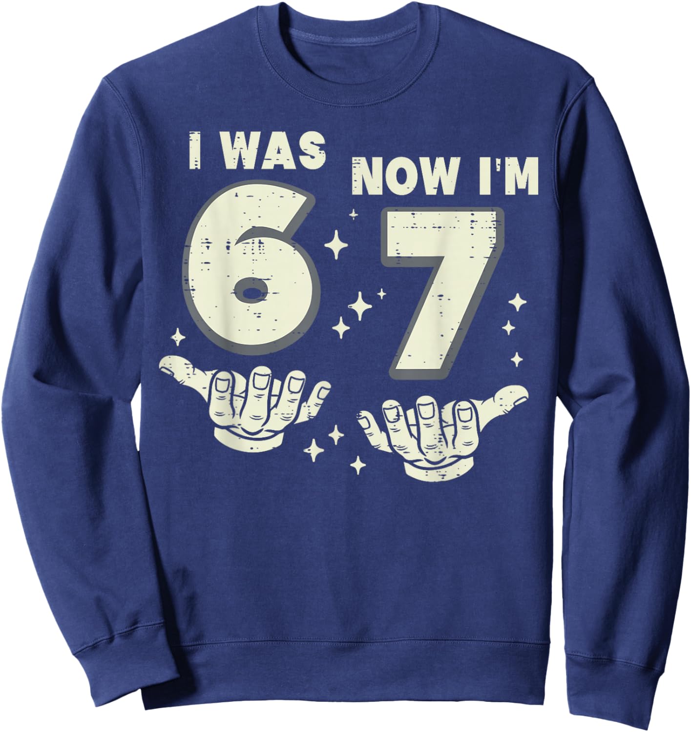 7th Birthday I Was 6 Now I'm 7 Years Old Six Seven Meme Kids Sweatshirt - Sweatshirt | Navy