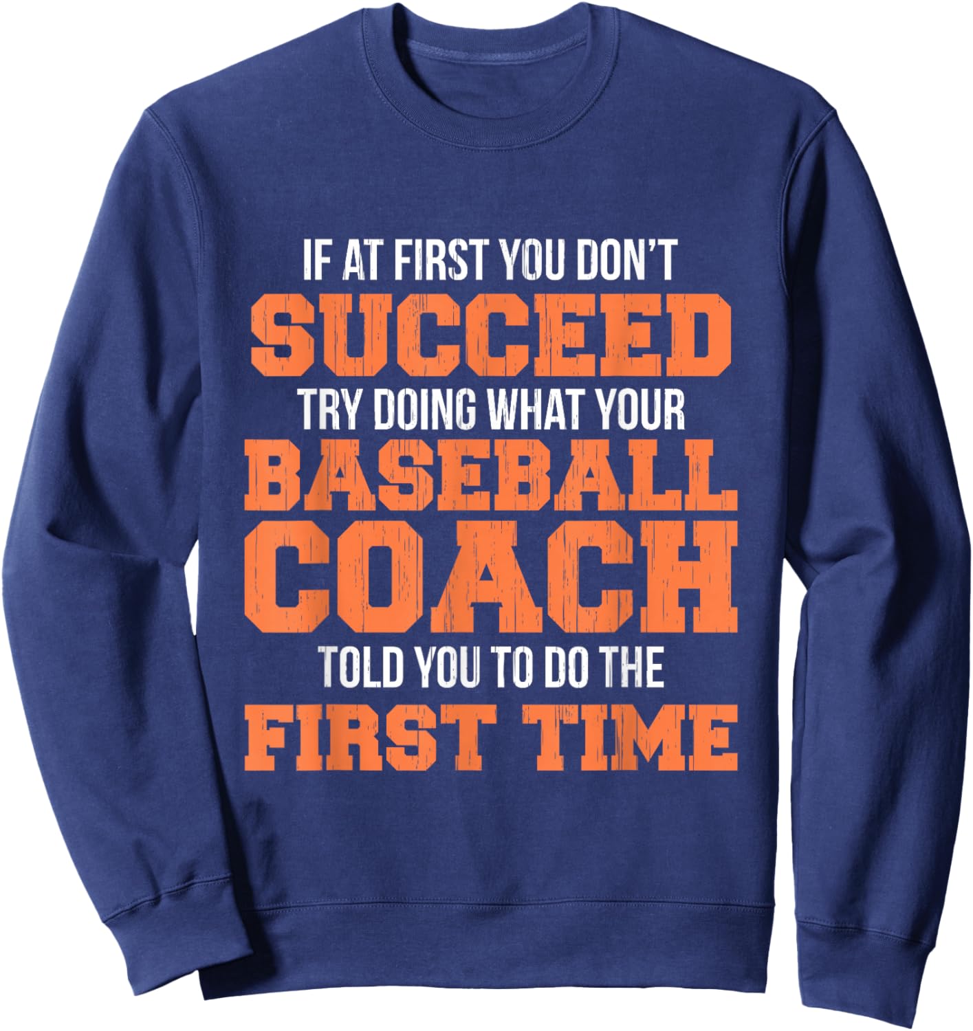 Funny Baseball Coach Shirt If At First You Don't Succeed Sweatshirt - Sweatshirt | Navy
