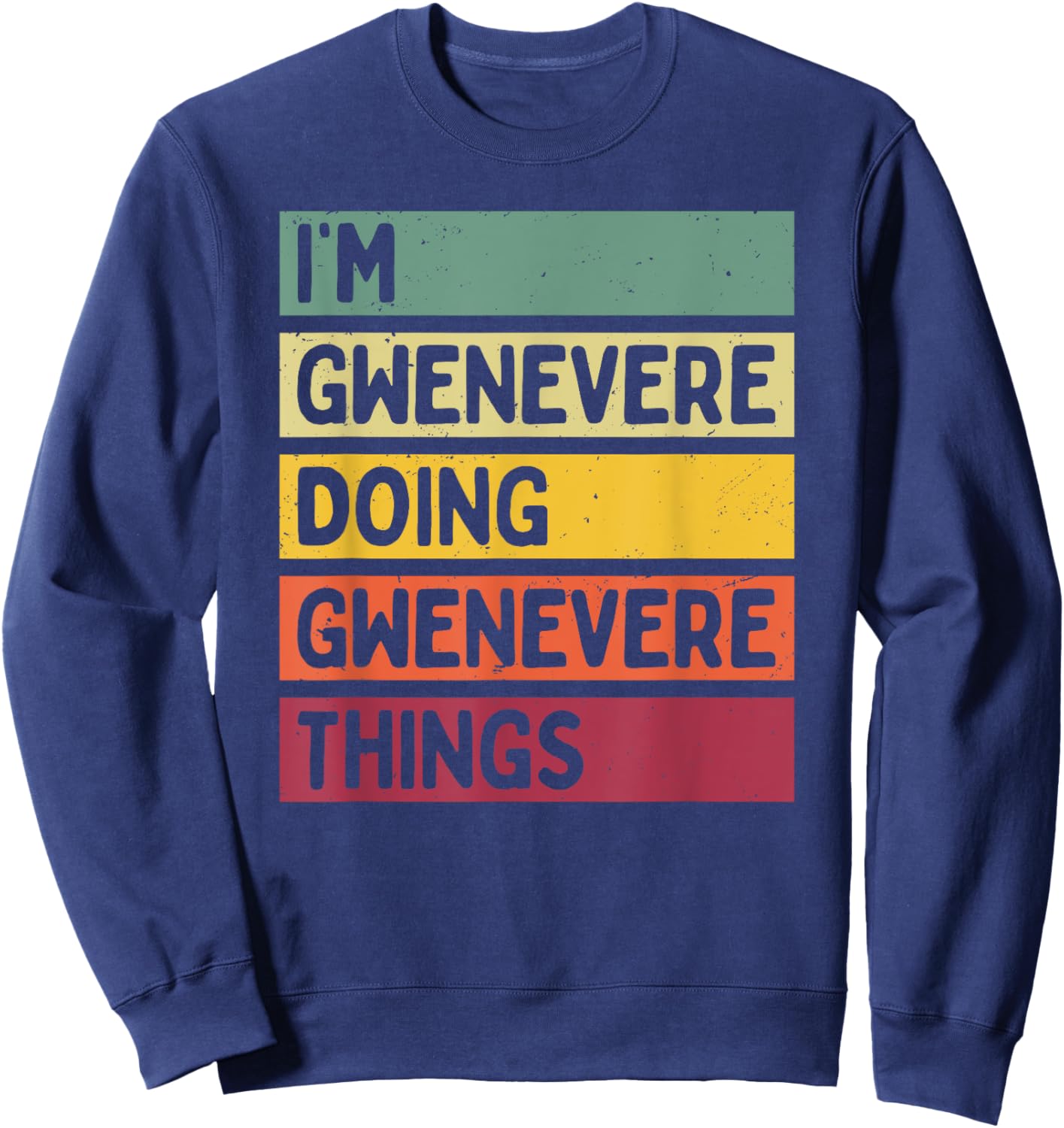 I'm Gwenevere Doing Gwenevere Things Funny Personalized Sweatshirt - Sweatshirt | Navy