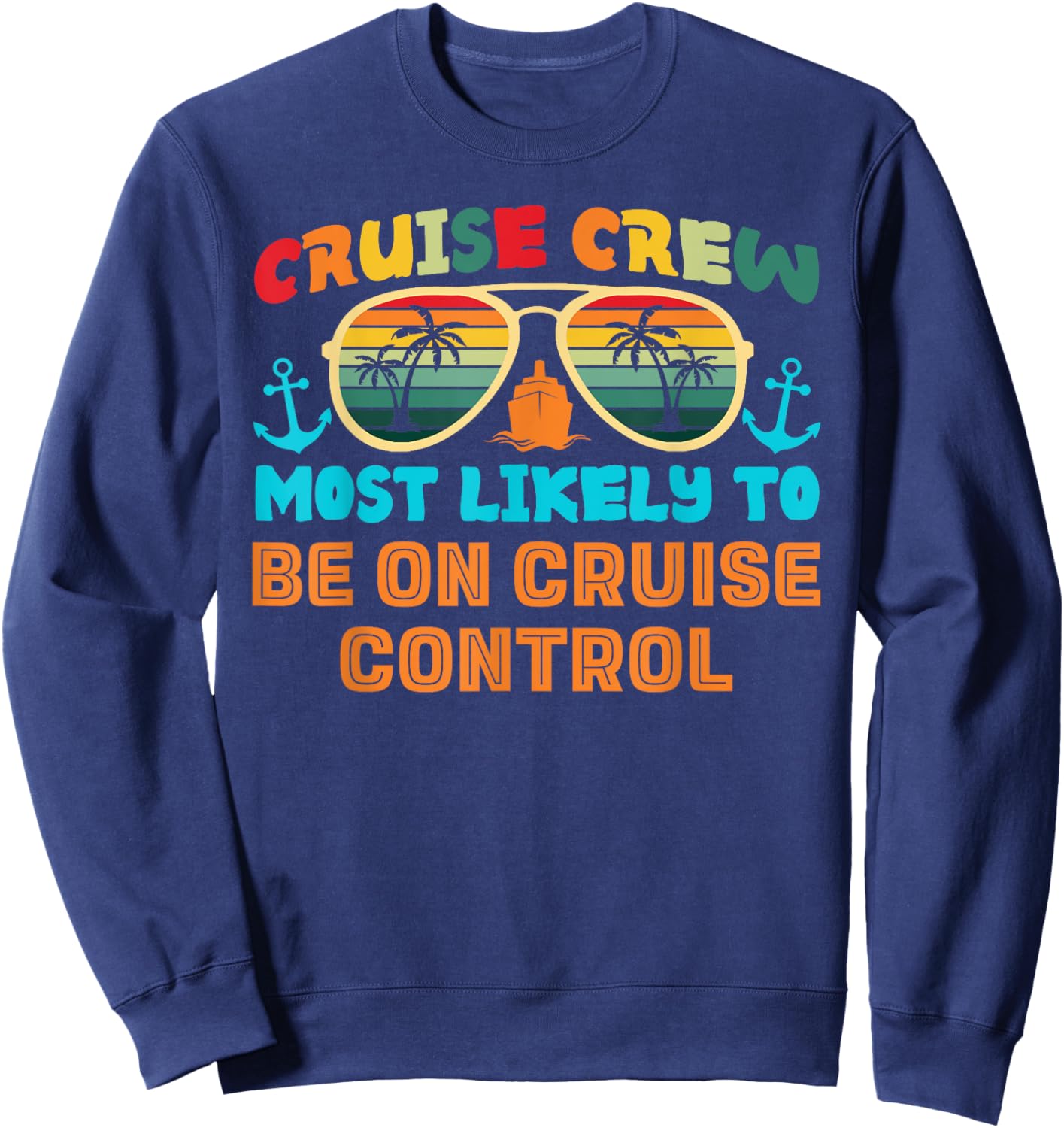 Funny Family Cruise 2025 Most Likely To Cruise Crew Squad Sweatshirt - Sweatshirt | Navy