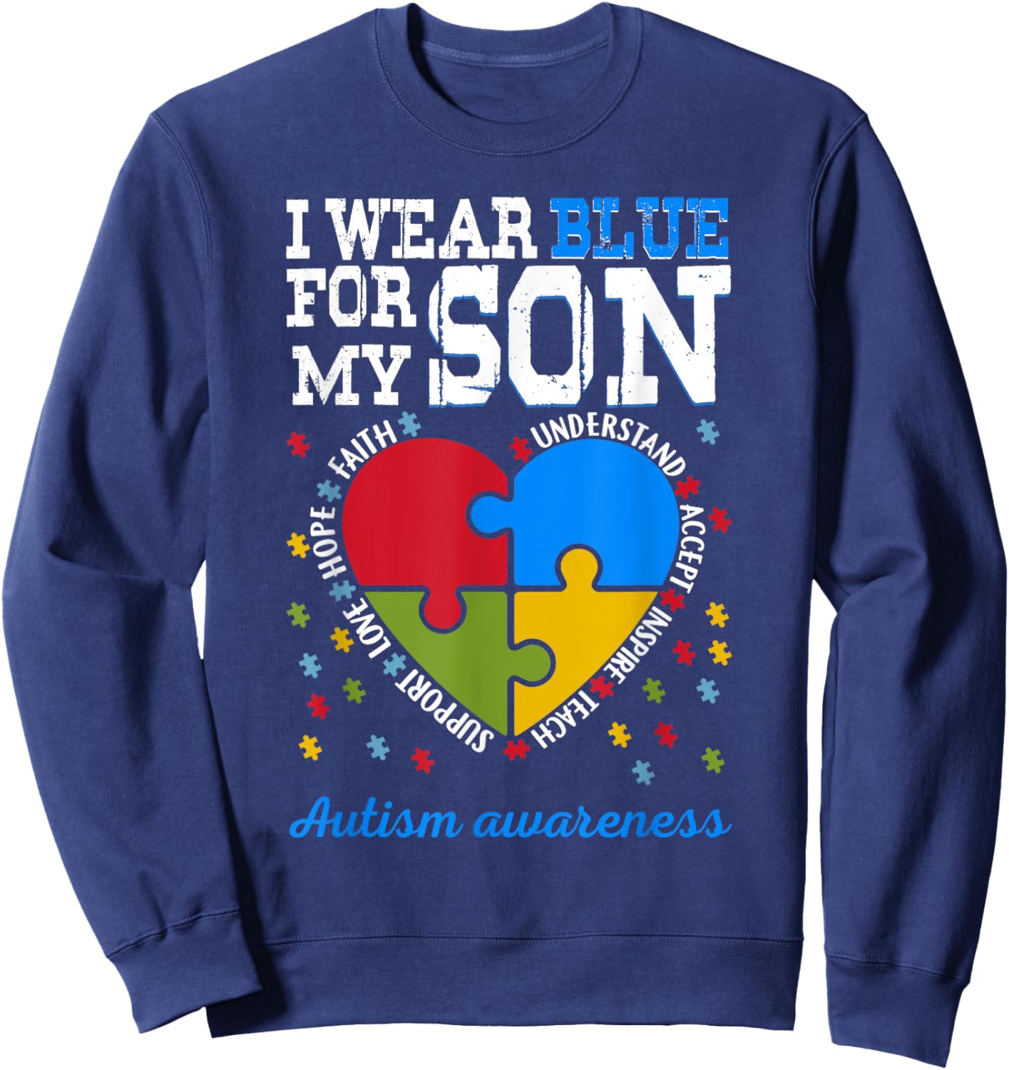 Autism Awareness I Wear Blue for my son autism mom Dad Hero Sweatshirt - Sweatshirt | Navy