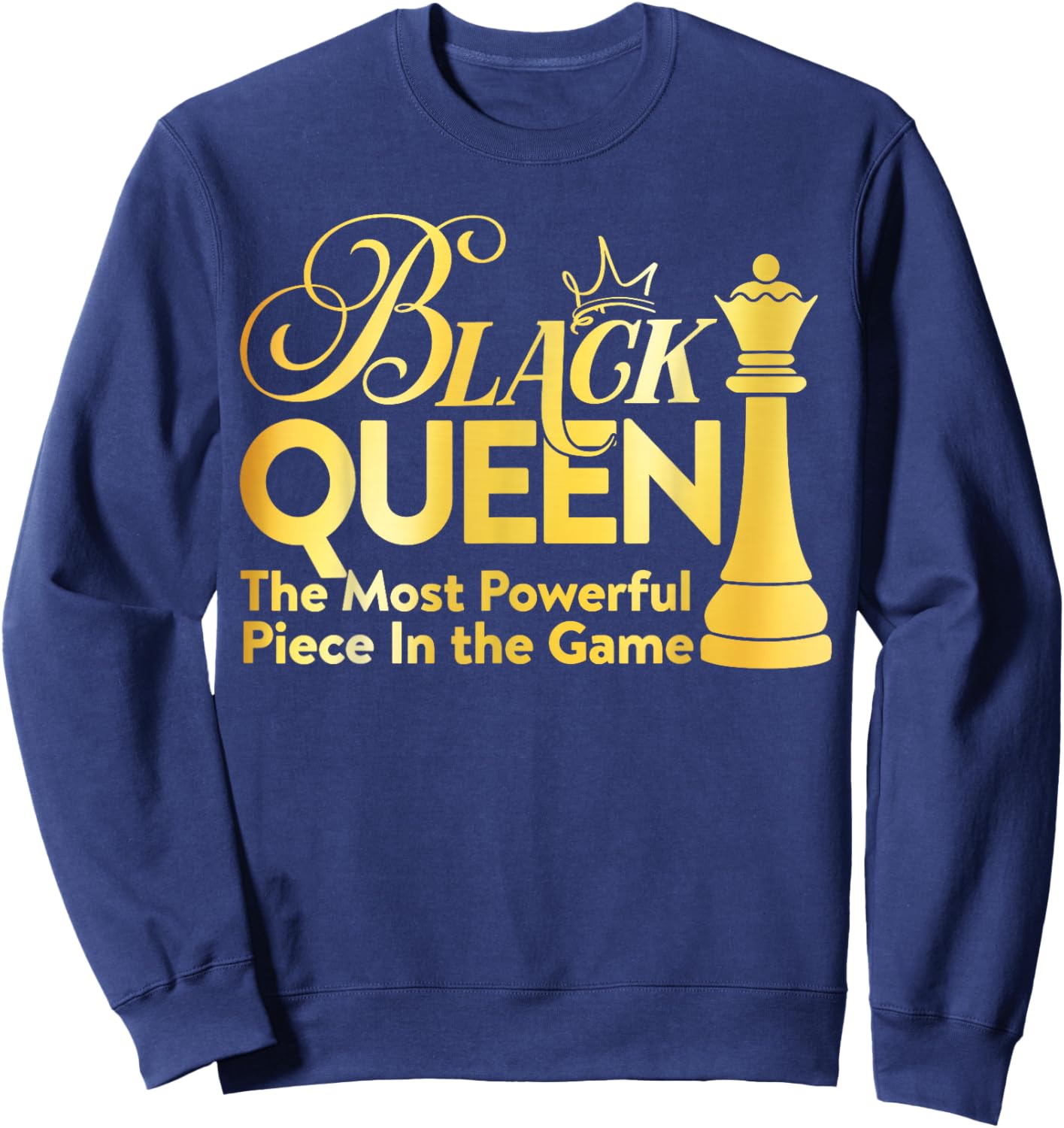 Black Queen The Most Powerful Piece in The Game Girl Women Sweatshirt - Sweatshirt | Navy