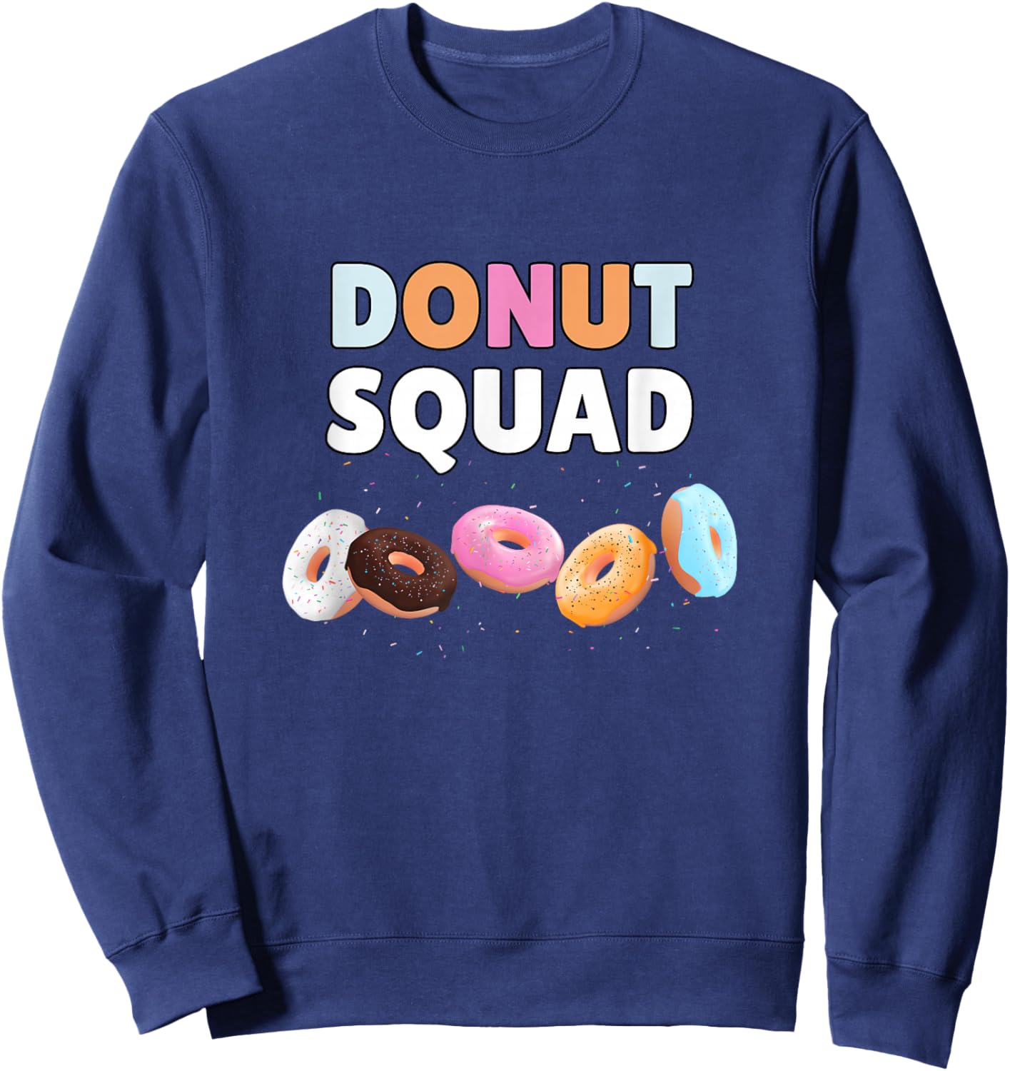 Donut Squad Funny Donut Lover Humor Sweatshirt - Sweatshirt | Navy
