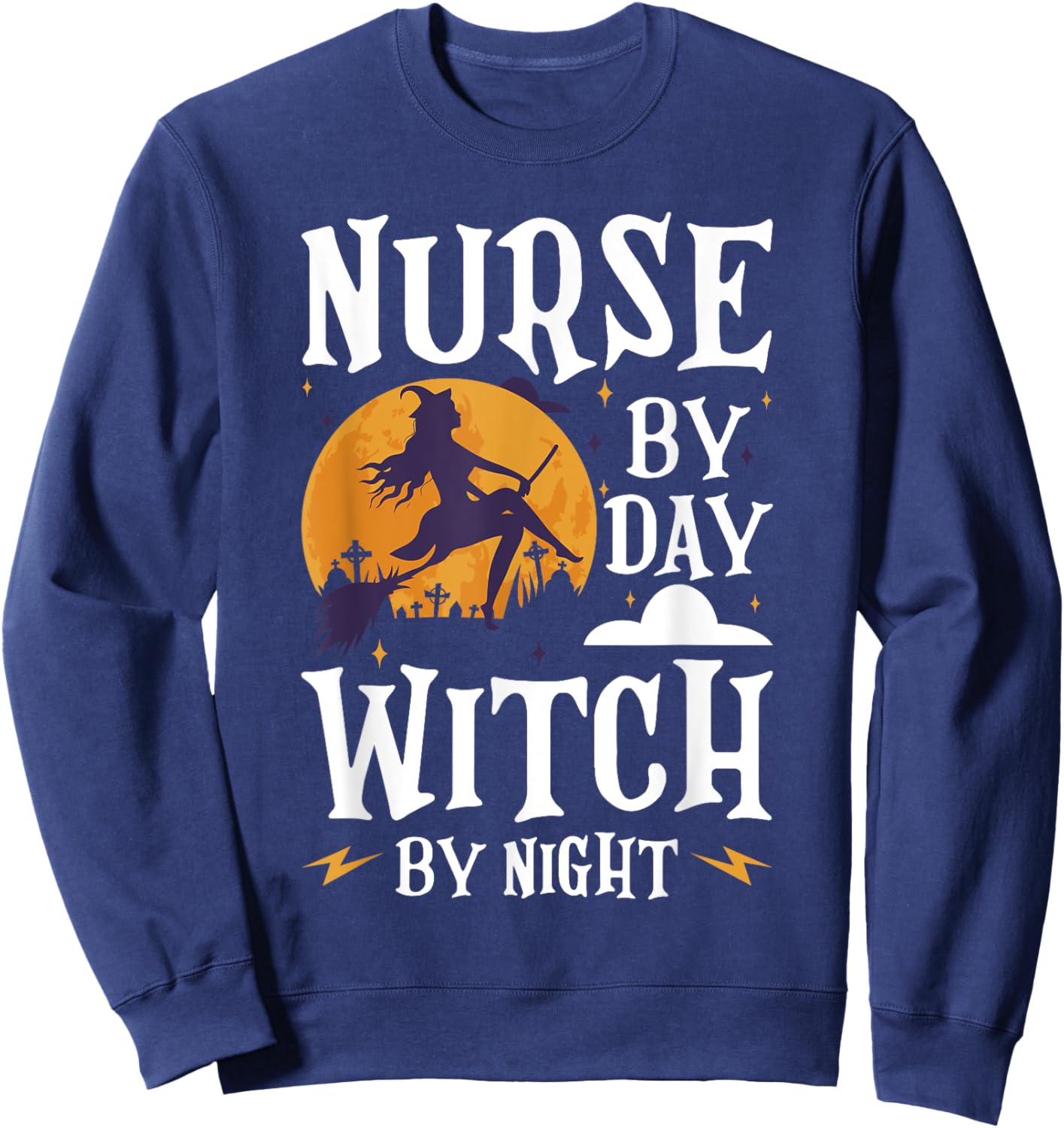 Nurse Witch Shirts Nurse By Day Witch By Night Halloween Sweatshirt - Sweatshirt | Navy