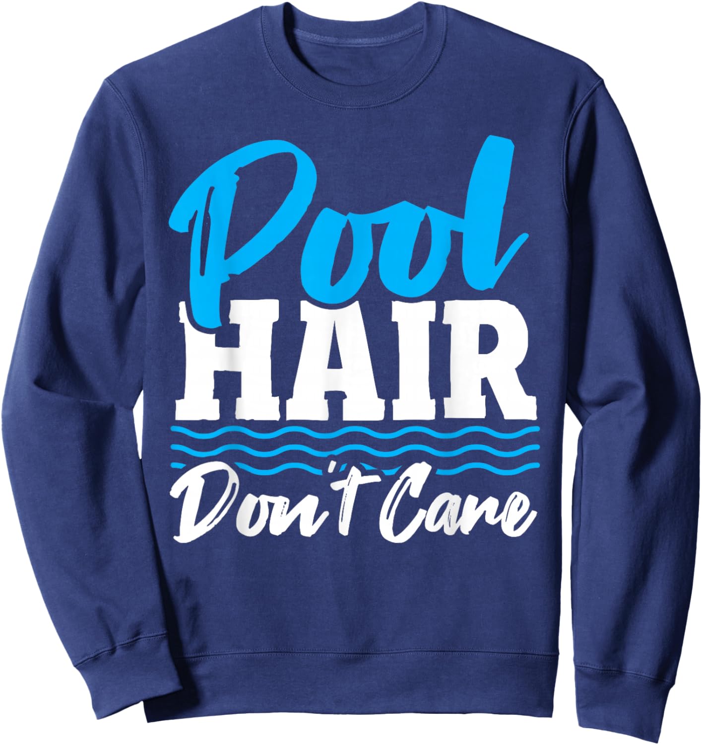 Pool Hair Don't Care Women Swimmer Girl Swimming Pool Sweatshirt - Sweatshirt | Navy