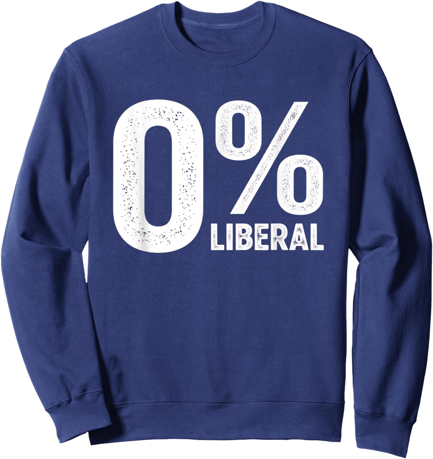 0% Liberal Political Ment Conservative Men Patriotic Sweatshirt - Sweatshirt | Navy