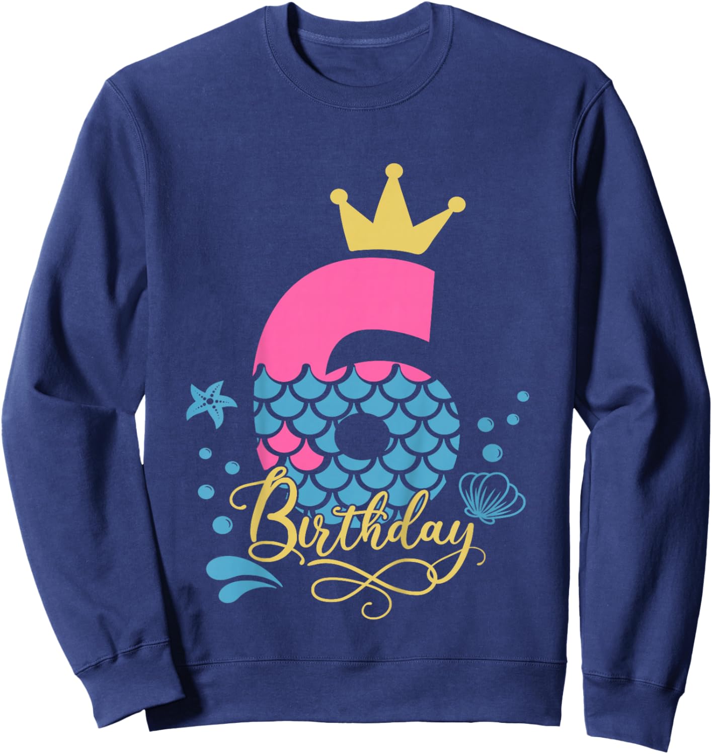 6th Birthday Girl Mermaid Six Bday 6 Year Old Birthday Girls Sweatshirt - Sweatshirt | Navy