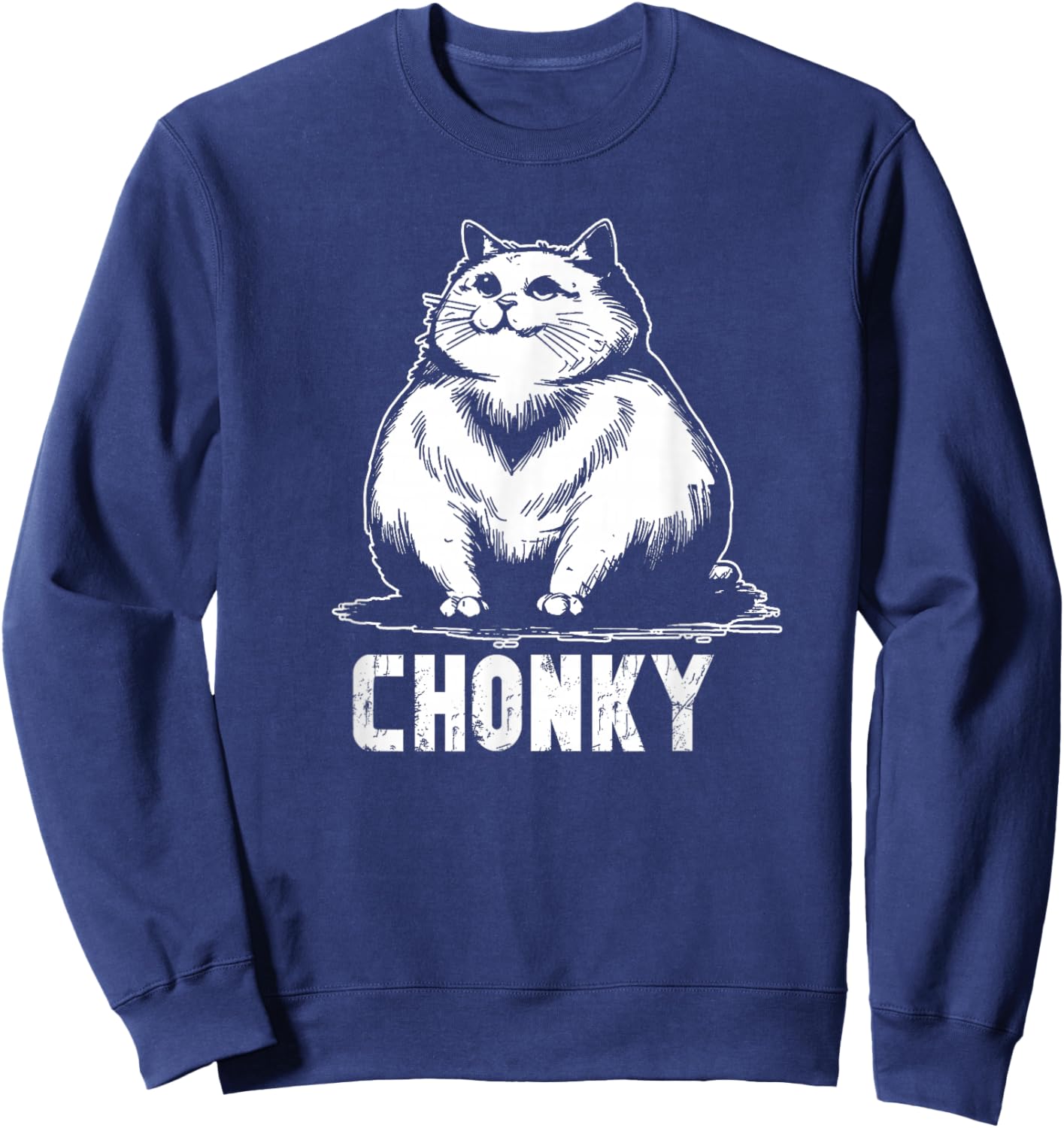 Chonk Fat and hairy cat cats kittens dad Graphic mom funny Sweatshirt - Sweatshirt | Navy