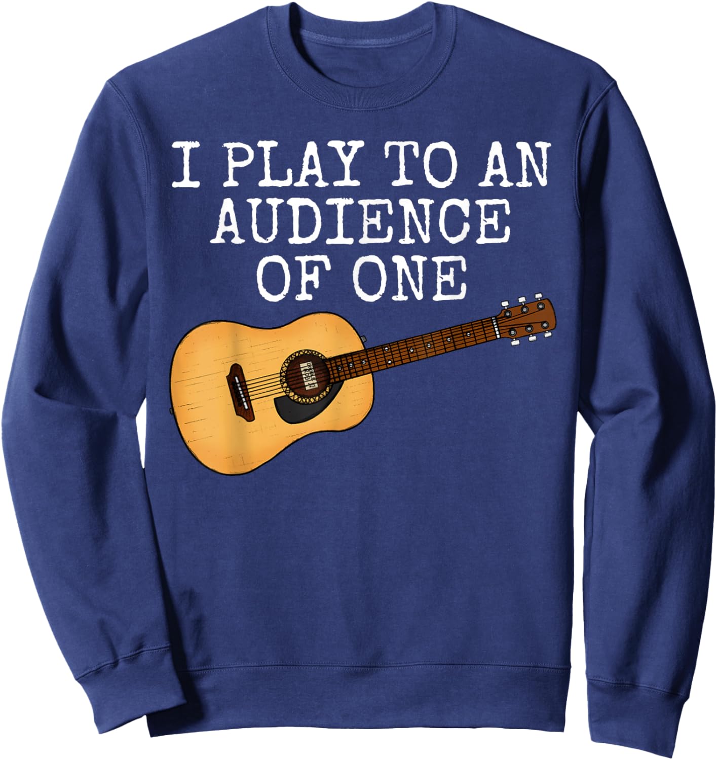 I Play To An Audience Of One, Worship Leader Church Guitar Sweatshirt - Sweatshirt | Navy