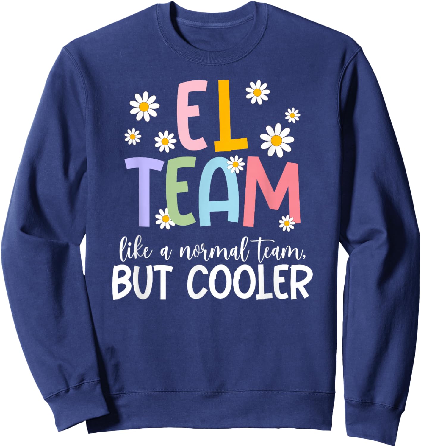 EL Team EL Teacher English Learner Teacher EL Squad Sweatshirt - Sweatshirt | Navy