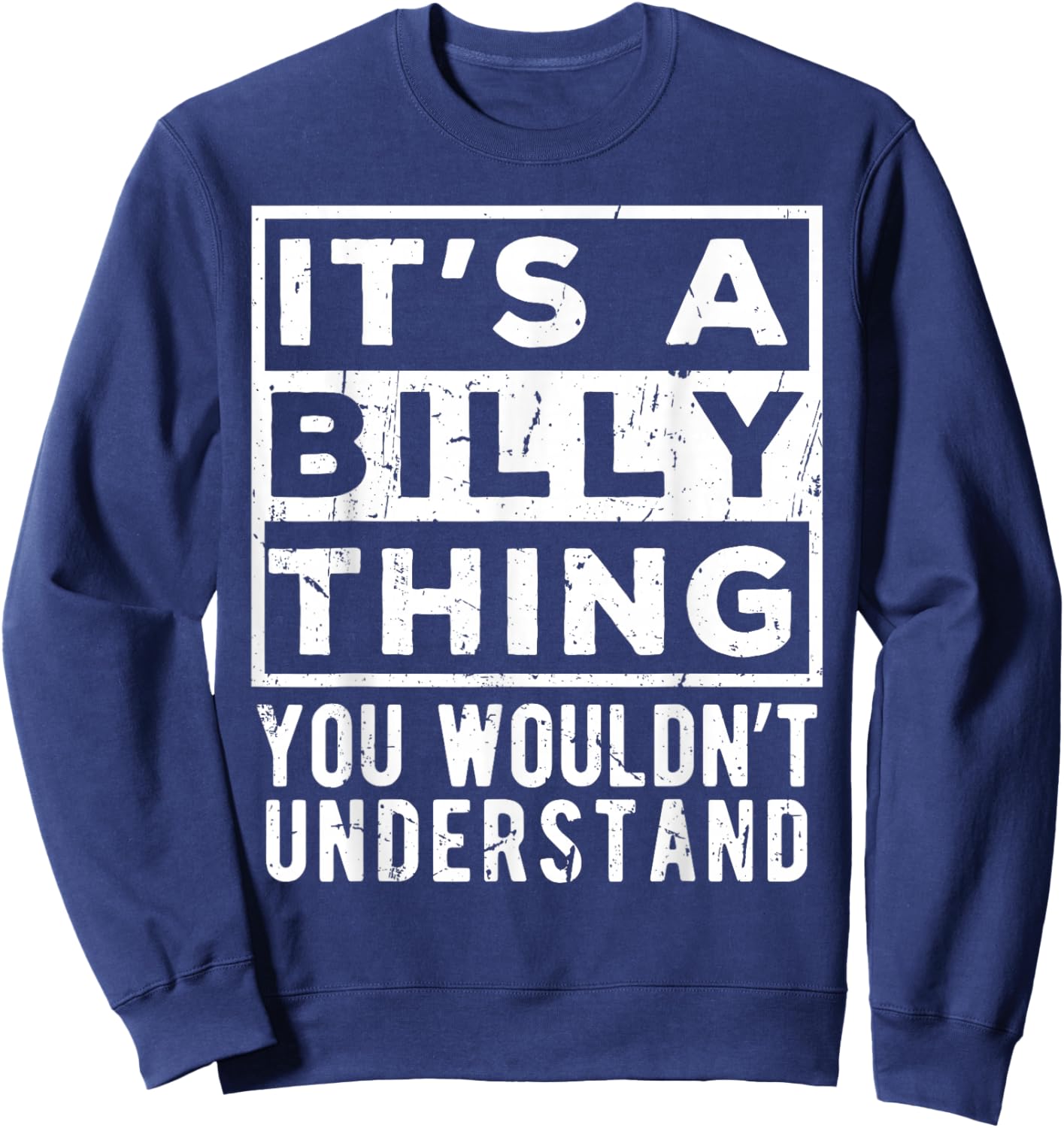 Its a Billy Thing You Wouldn't Understand Funny Name Quote Sweatshirt - Sweatshirt | Navy