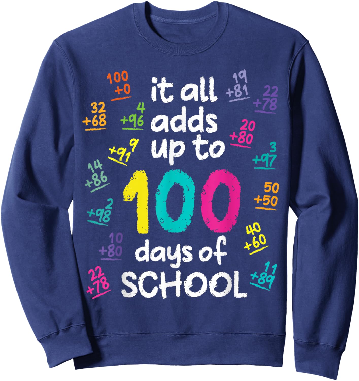Cool 100 Days Of School Math Addition Funny Teacher Student Sweatshirt - Sweatshirt | Navy
