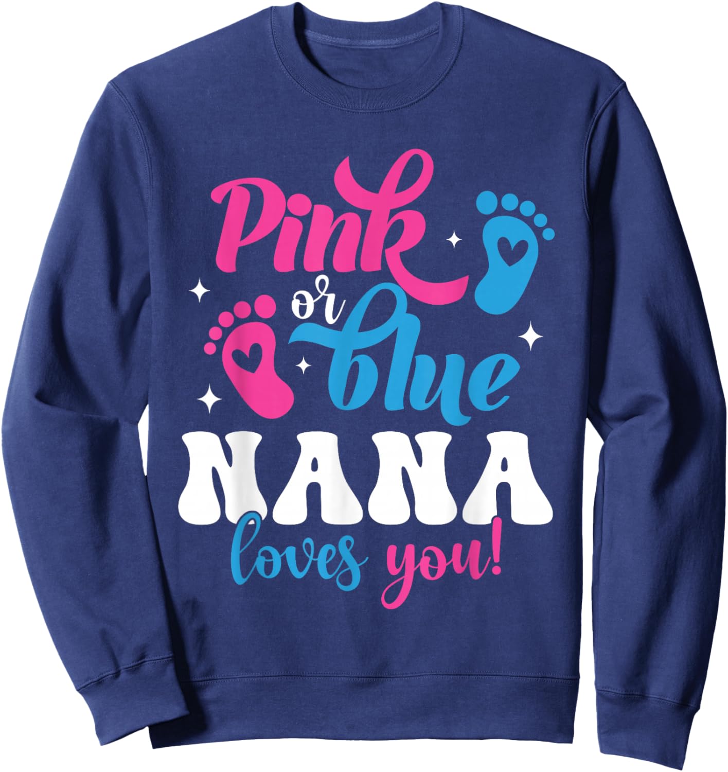 Pink Or Blue Nana Loves You Gender Reveal Baby Sweatshirt - Sweatshirt | Navy