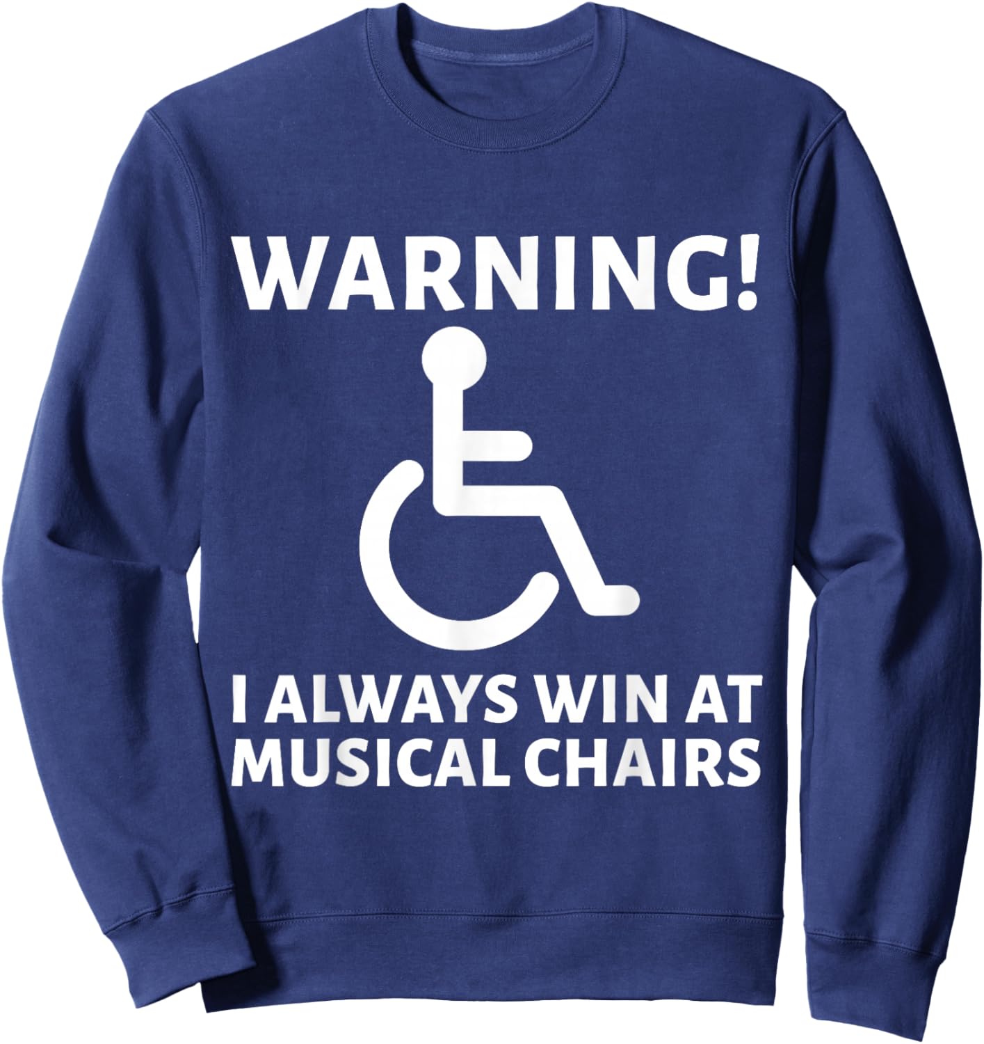 Warning I Always At Musical Champion Wheelchair Handicapped Sweatshirt - Sweatshirt | Navy