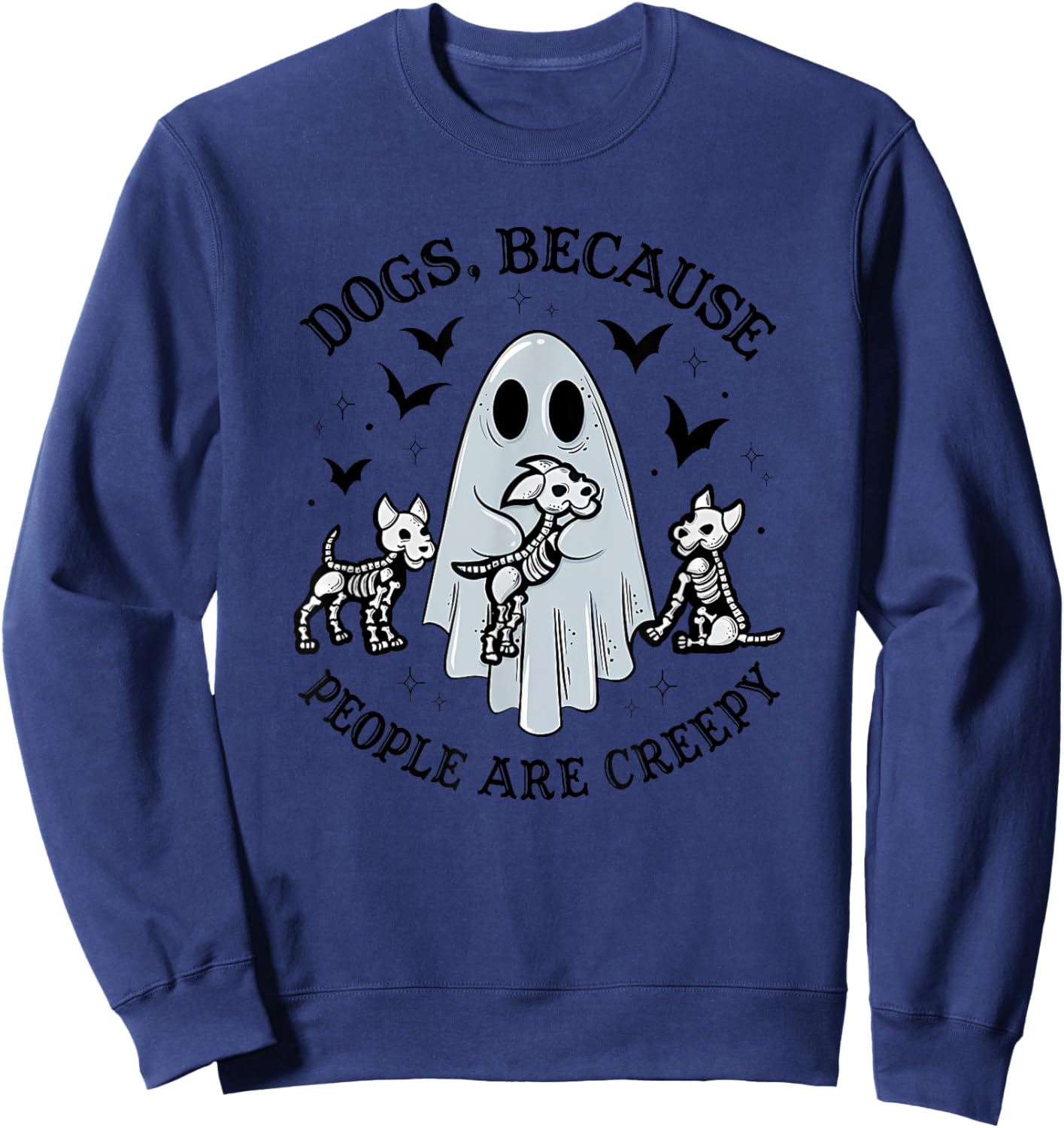 Dogs, Because People Are Creepy Apparel Sweatshirt - Sweatshirt | Navy