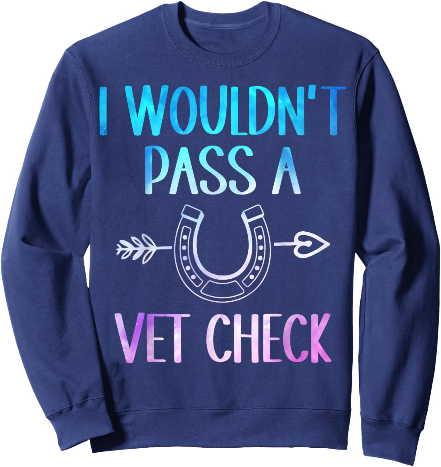 I wouldn't pass a Vet Check Equestrian Men Women Sweatshirt - Sweatshirt | Navy