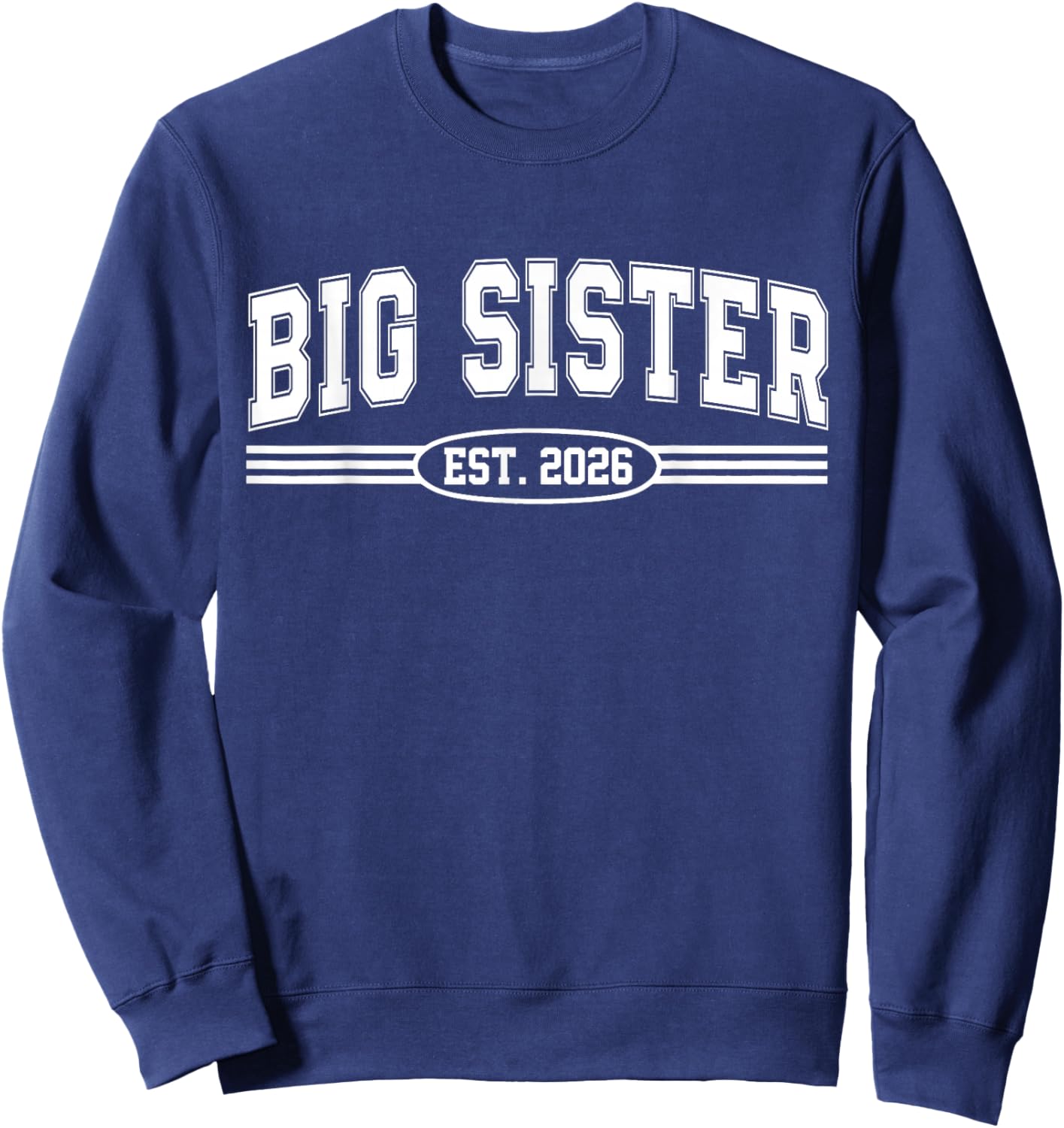 Promoted to Big Sister Est. 2026 Soon to Be Sister Est 2026 Sweatshirt - Sweatshirt | Navy
