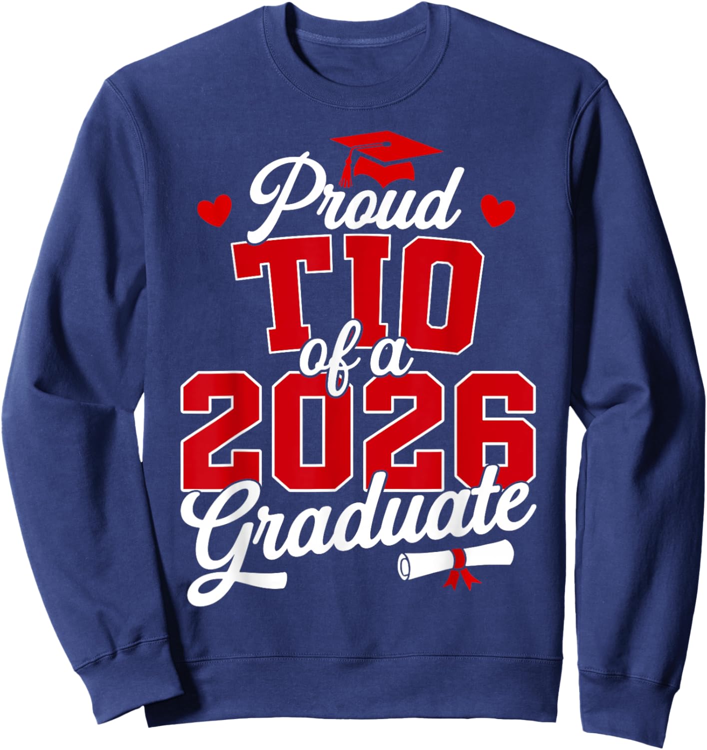 Proud TIO of a Class of 2026 Graduate Senior Graduation Sweatshirt - Sweatshirt | Navy