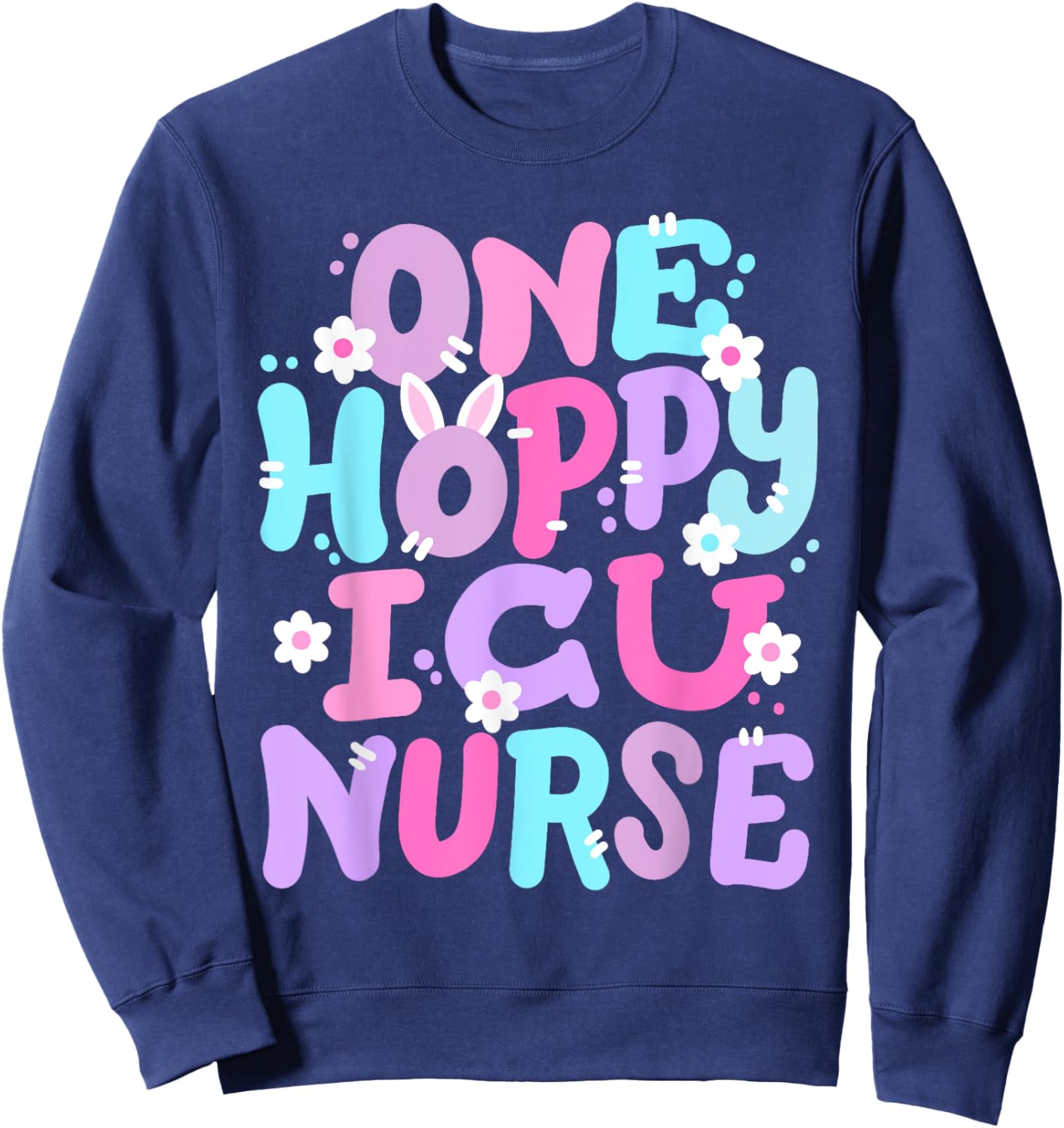One Hoppy ICU Nurse Retro Groovy Happy Easter Bunny Women Sweatshirt - Sweatshirt | Navy
