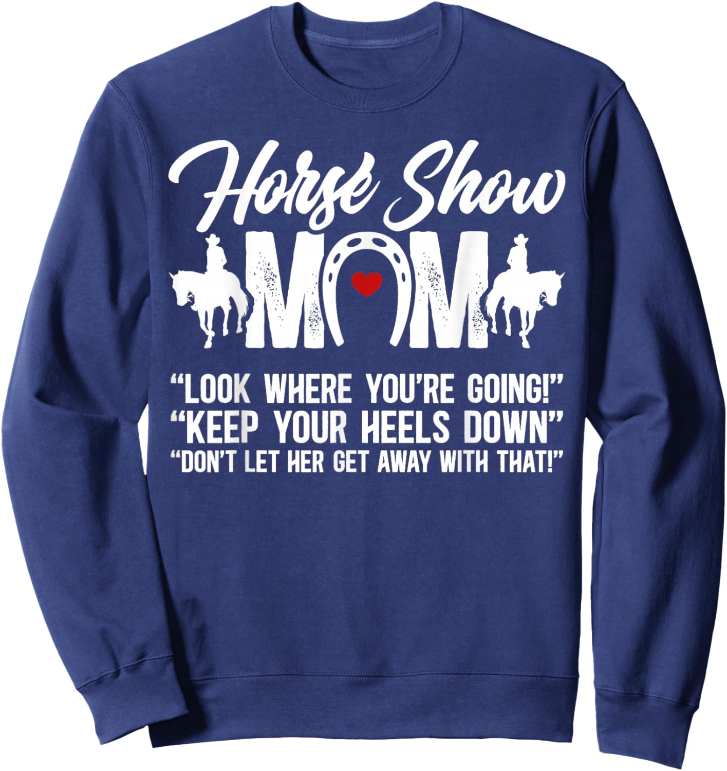 Horse Show Mom Equestrian Mama Funny Horse Show Mother Sweatshirt - Sweatshirt | Navy
