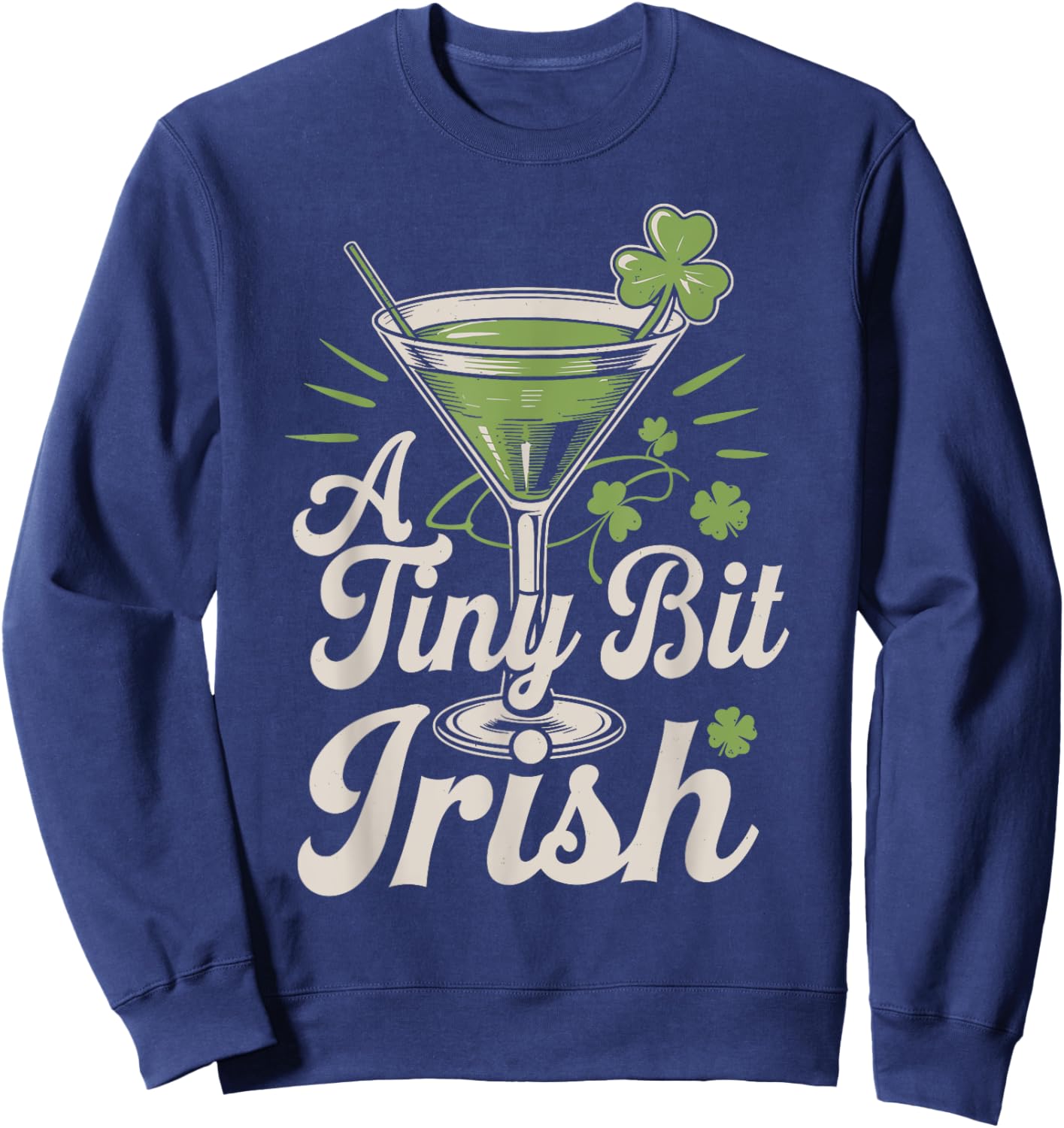 A Tiny Bit Irish – Funny St. Patrick’s Day Design Sweatshirt - Sweatshirt | Navy