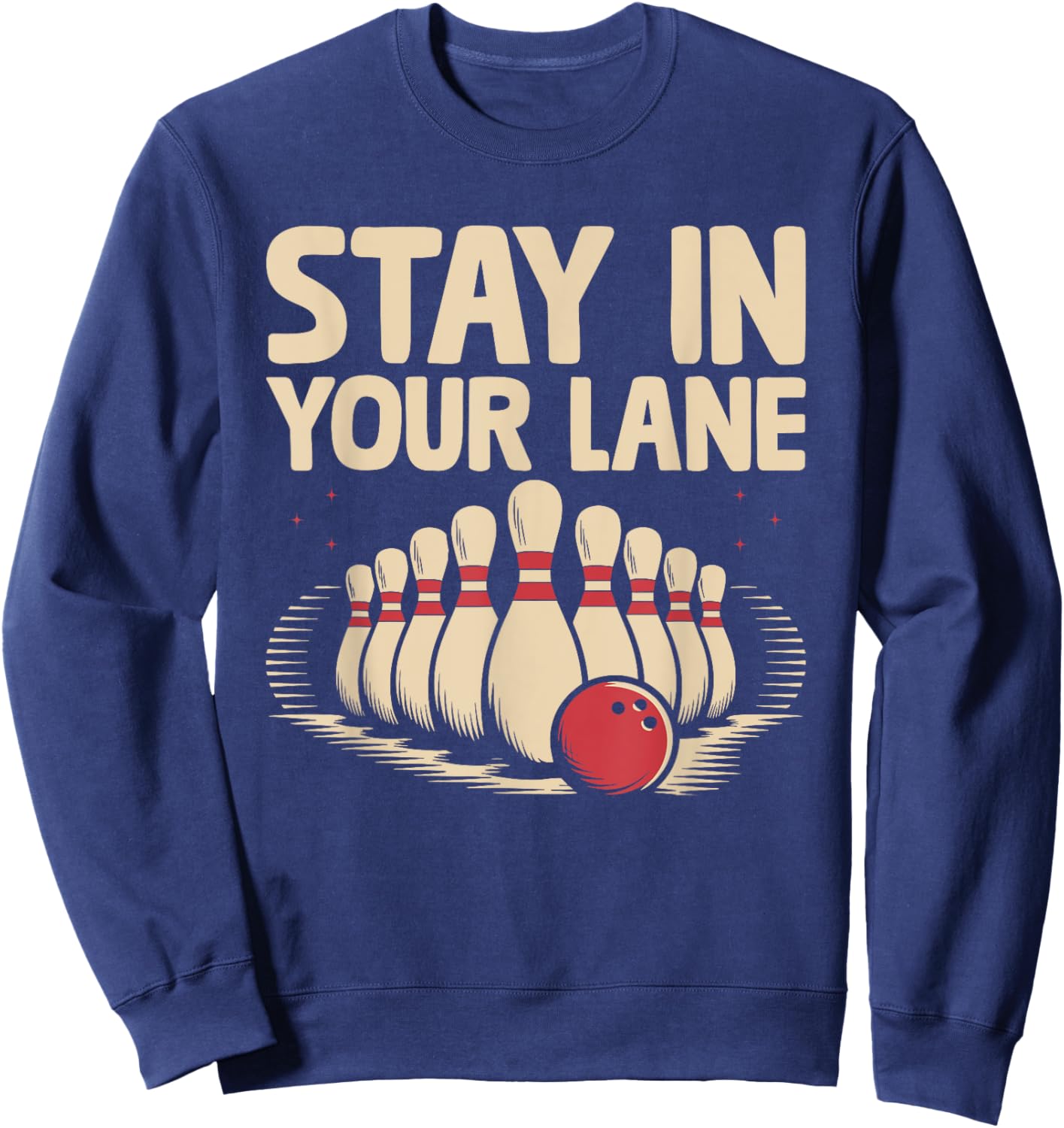 Stay In Your lane Bowler Bowling Tenpin Sweatshirt - Sweatshirt | Navy