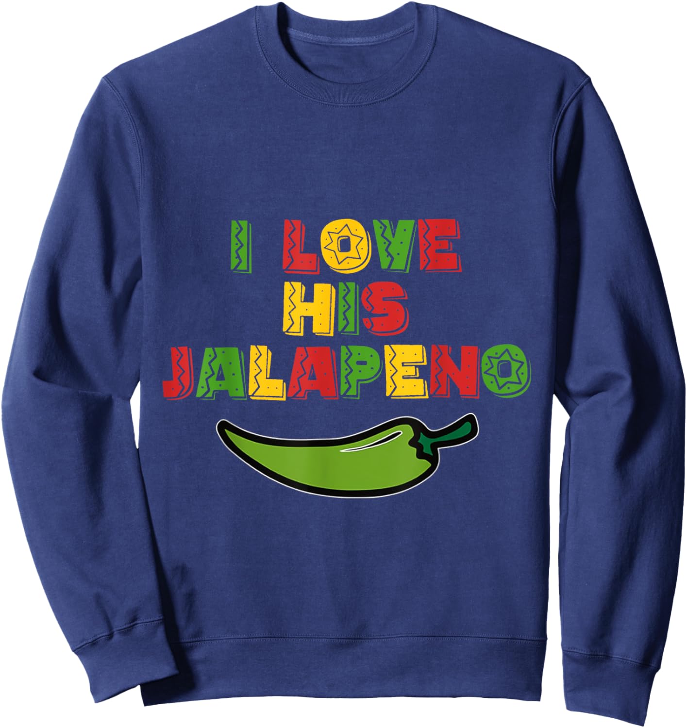 I Love His Jalapeno I Love Her Tacos Funny Cinco De Mayo Sweatshirt - Sweatshirt | Navy