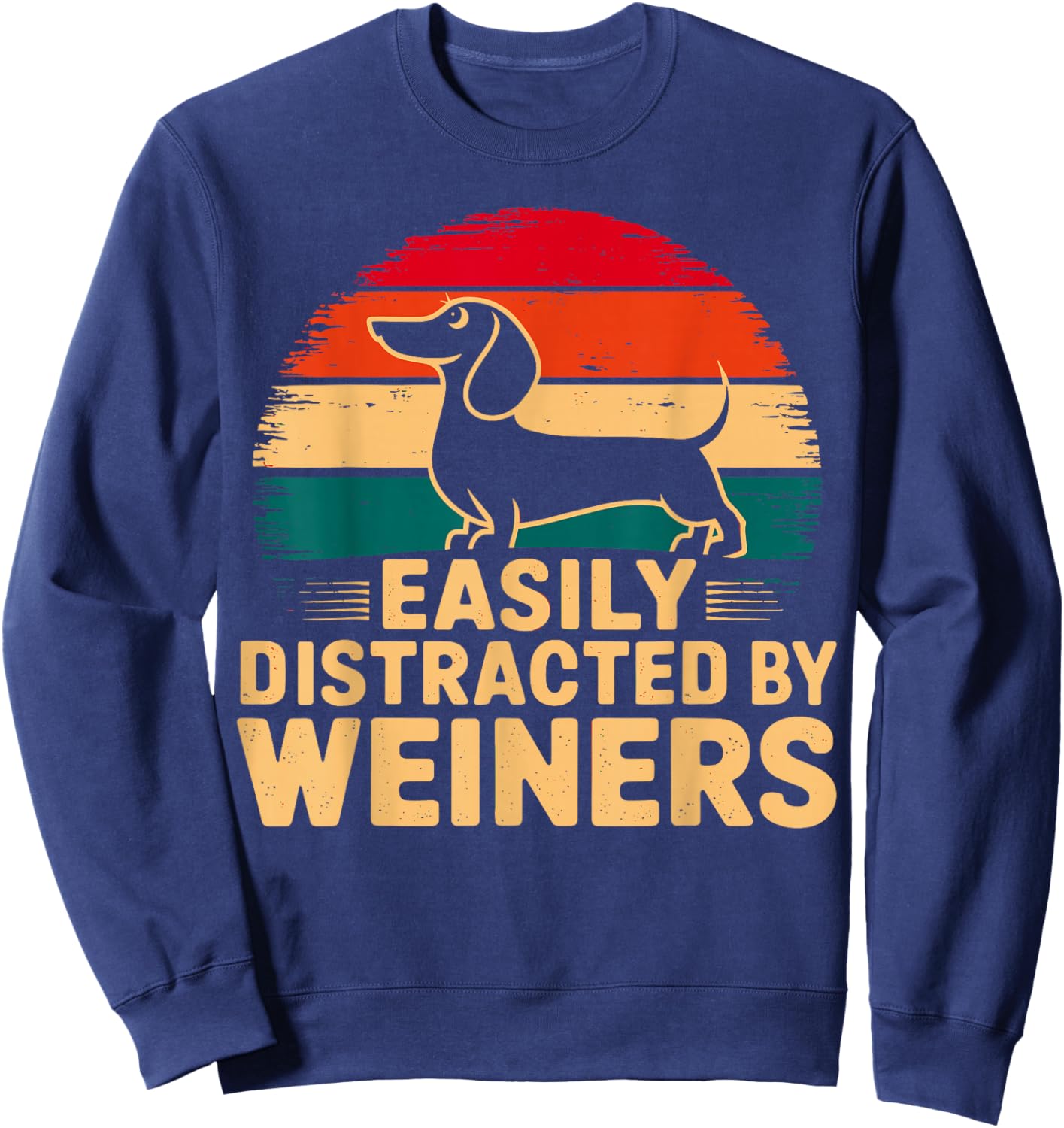 Easily Distracted by Weiners Dachshund Dog Sweatshirt - Sweatshirt | Navy