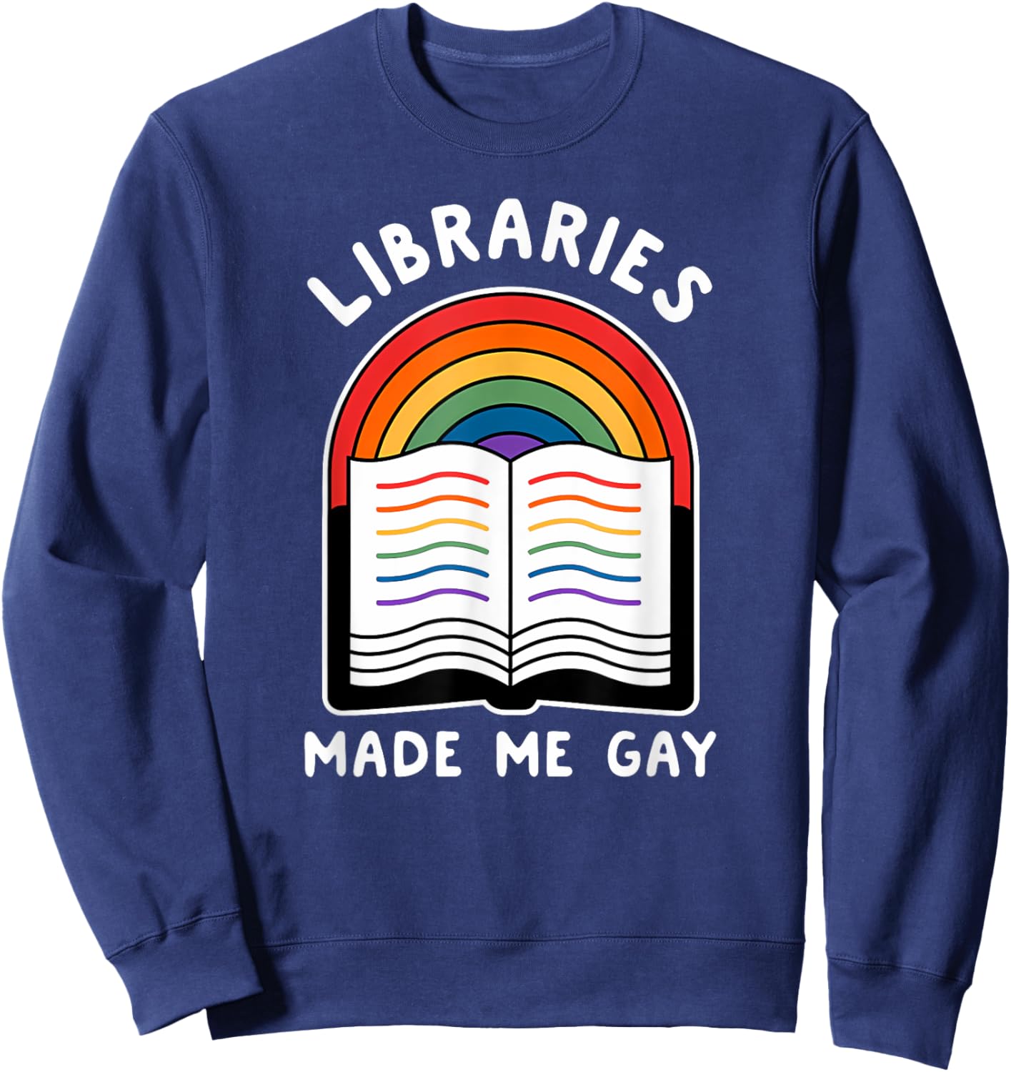 Libraries made me gay Funny design Sweatshirt - Sweatshirt | Navy