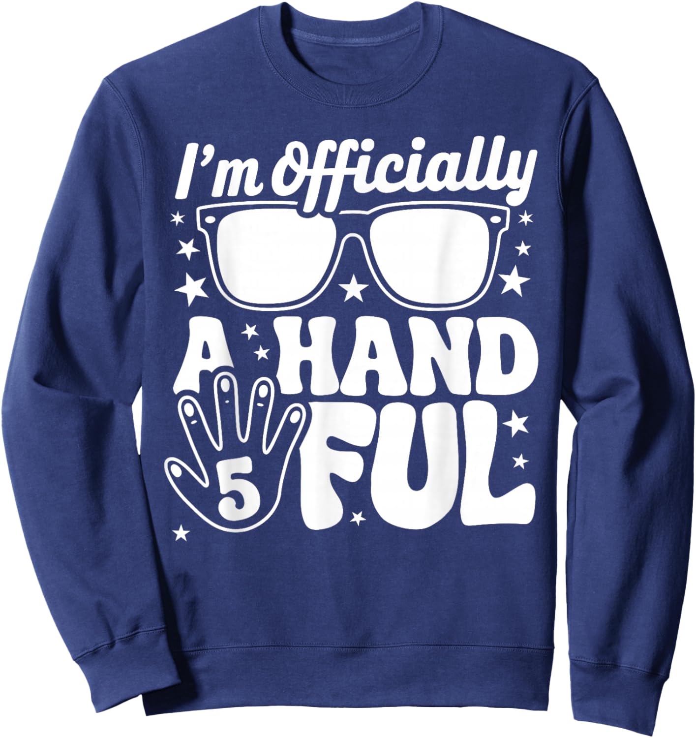 Kids I'm Officially A Handful Five 5th Birthday Boys Kid 5 Sweatshirt - Sweatshirt | Navy