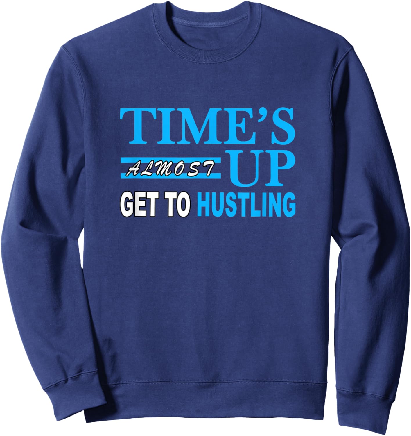 Blue Color Get to Hustling Blue Graphic Sweatshirt - Sweatshirt | Navy