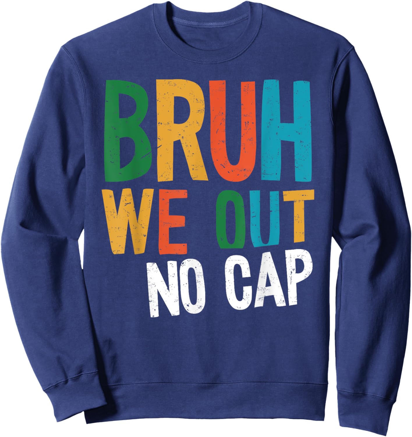 Bruh We Out No Cap Funny Last Day Of School 2025 Graduation Sweatshirt - Sweatshirt | Navy
