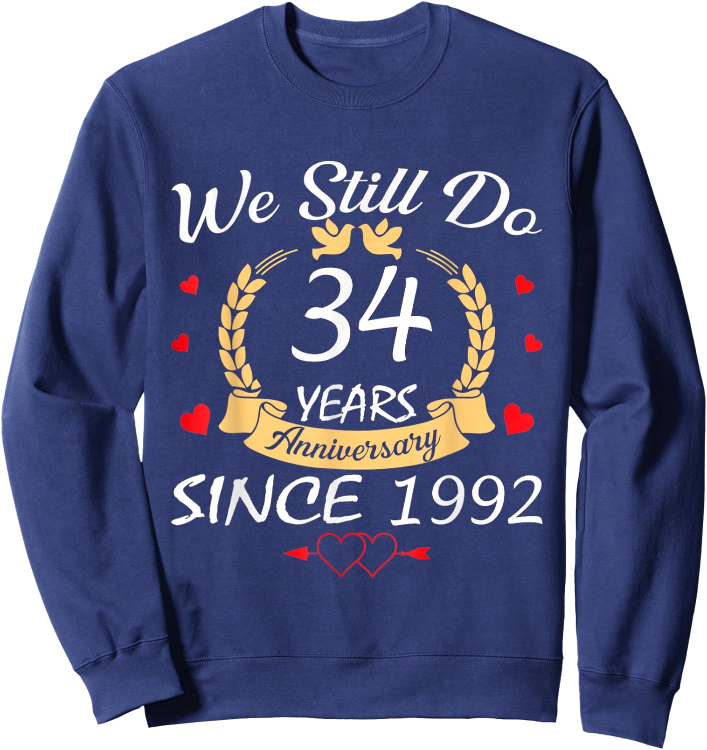 We Still Do 34 Year Anniversary Since 1992 Couple Wedding Sweatshirt - Sweatshirt | Navy