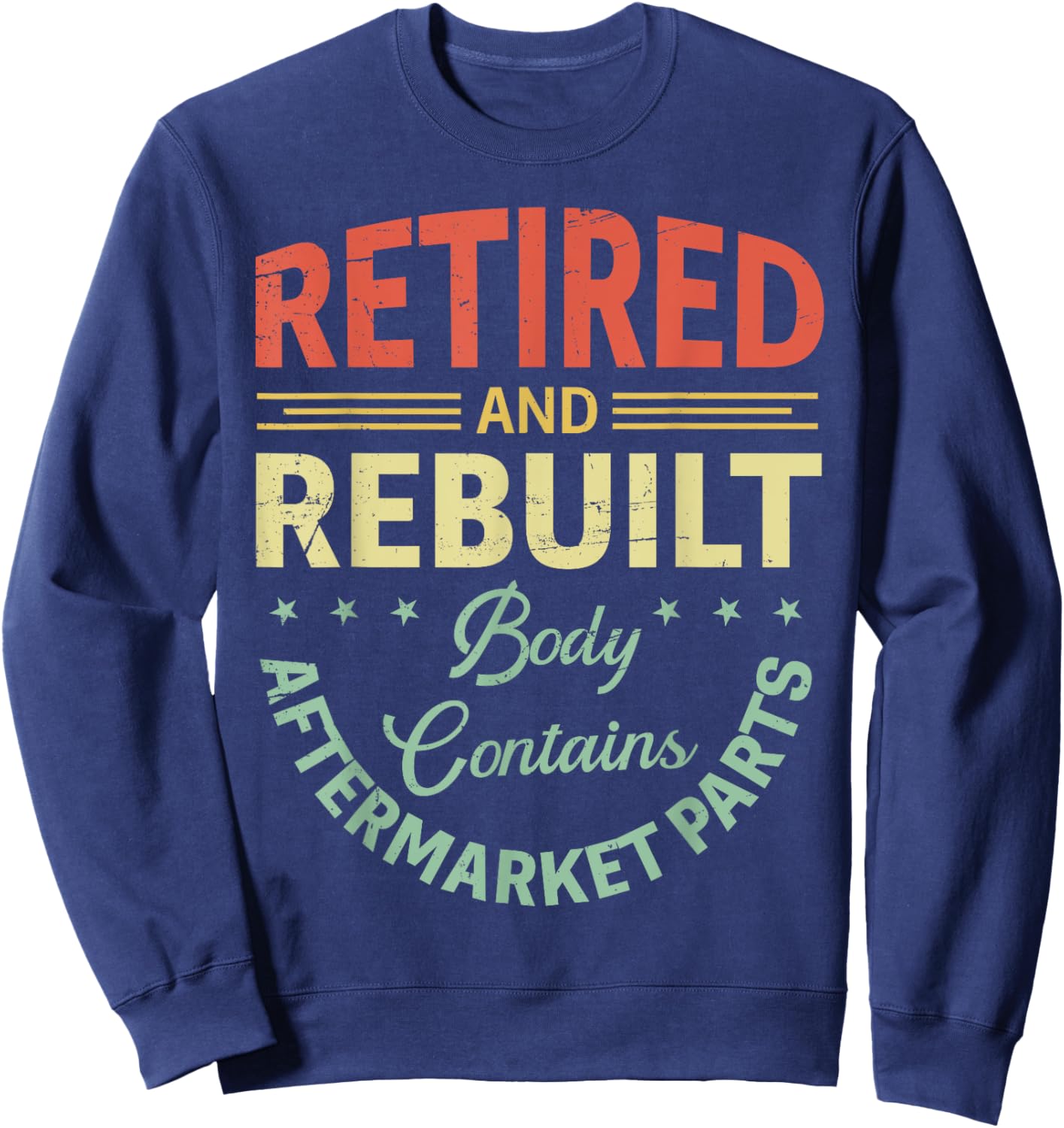 Vintage Retired And Rebuilt Body Contains Aftermarket Part Sweatshirt - Sweatshirt | Navy