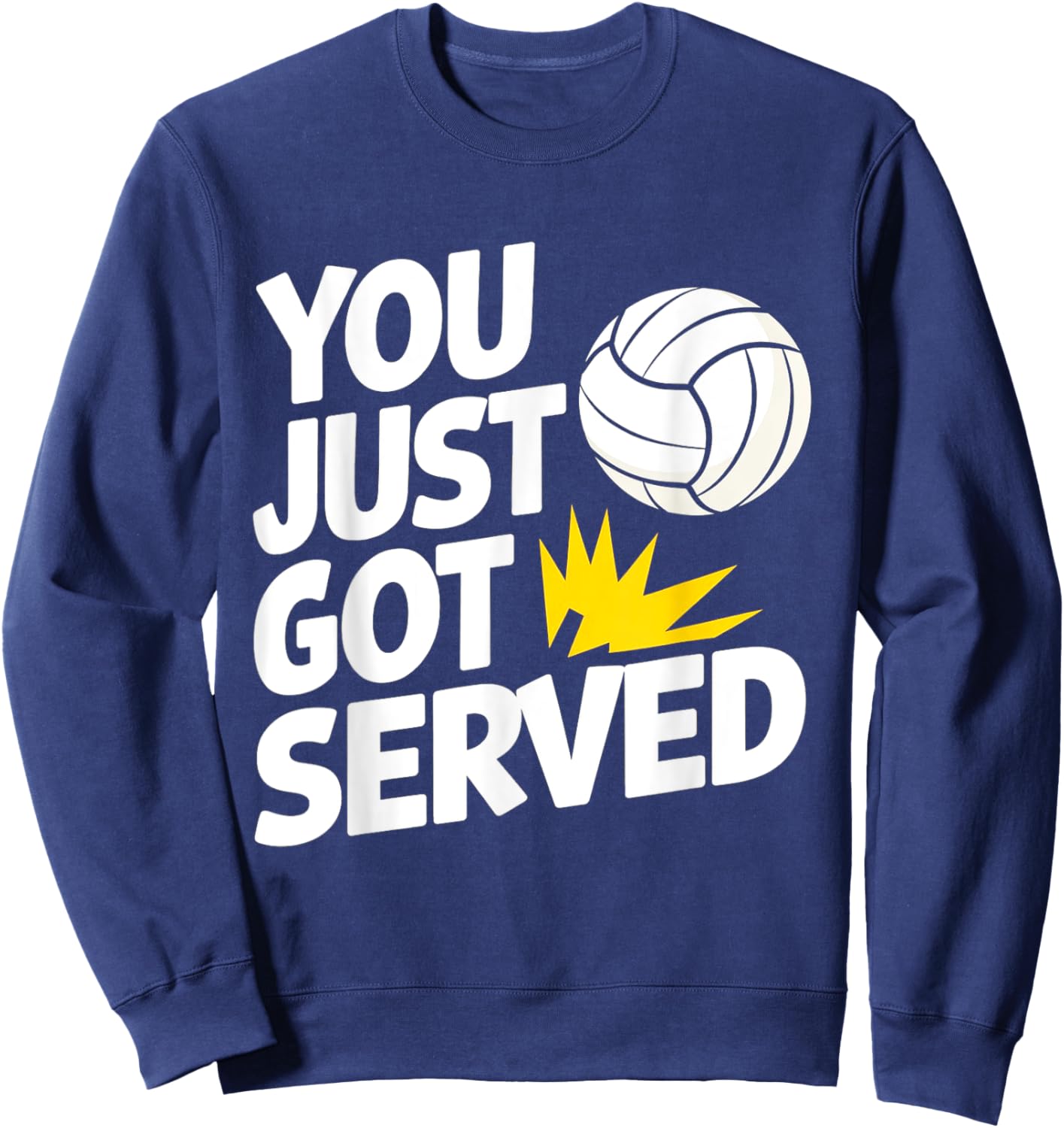 You Just Got Served Funny Volleyball Player Quote Sweatshirt - Sweatshirt | Navy