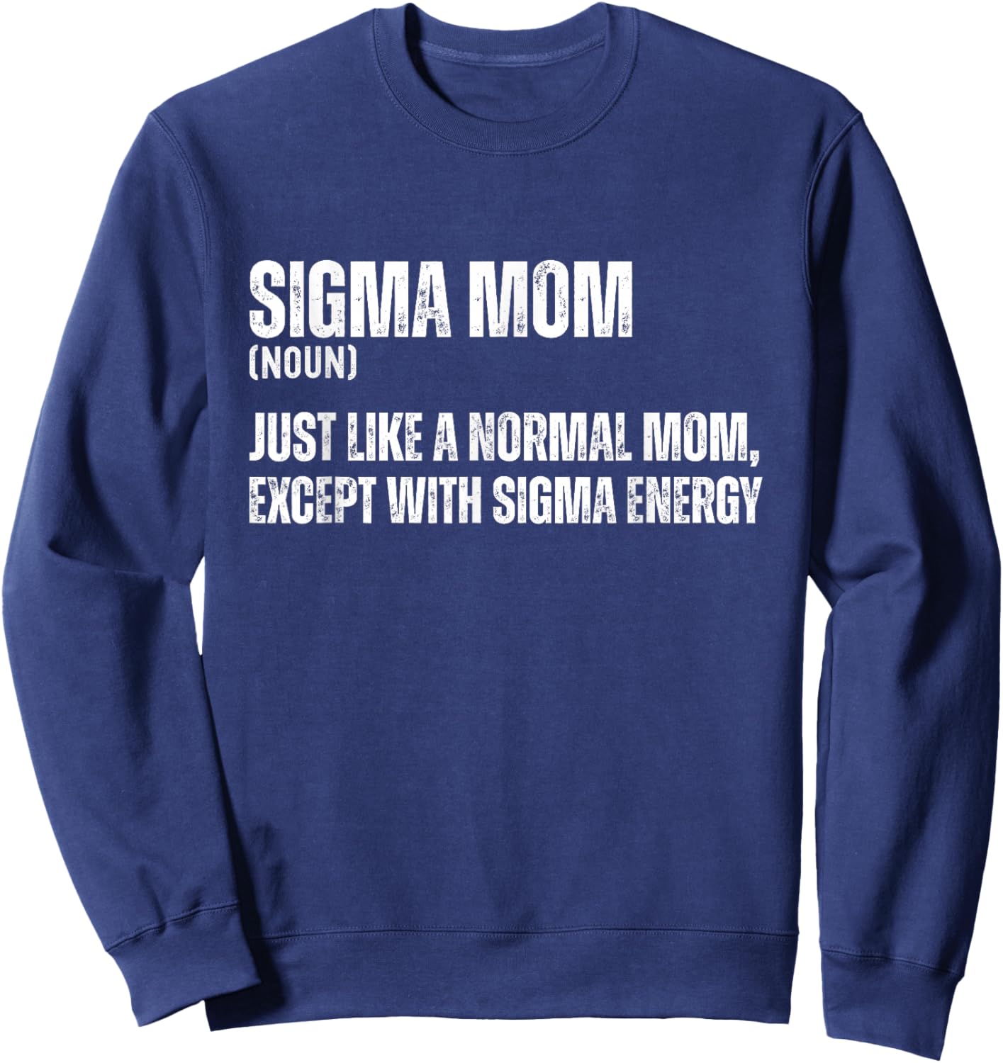Funny Sigma Mom Funny Gen Alpha Sigma Family Meme Mother Sweatshirt - Sweatshirt | Navy