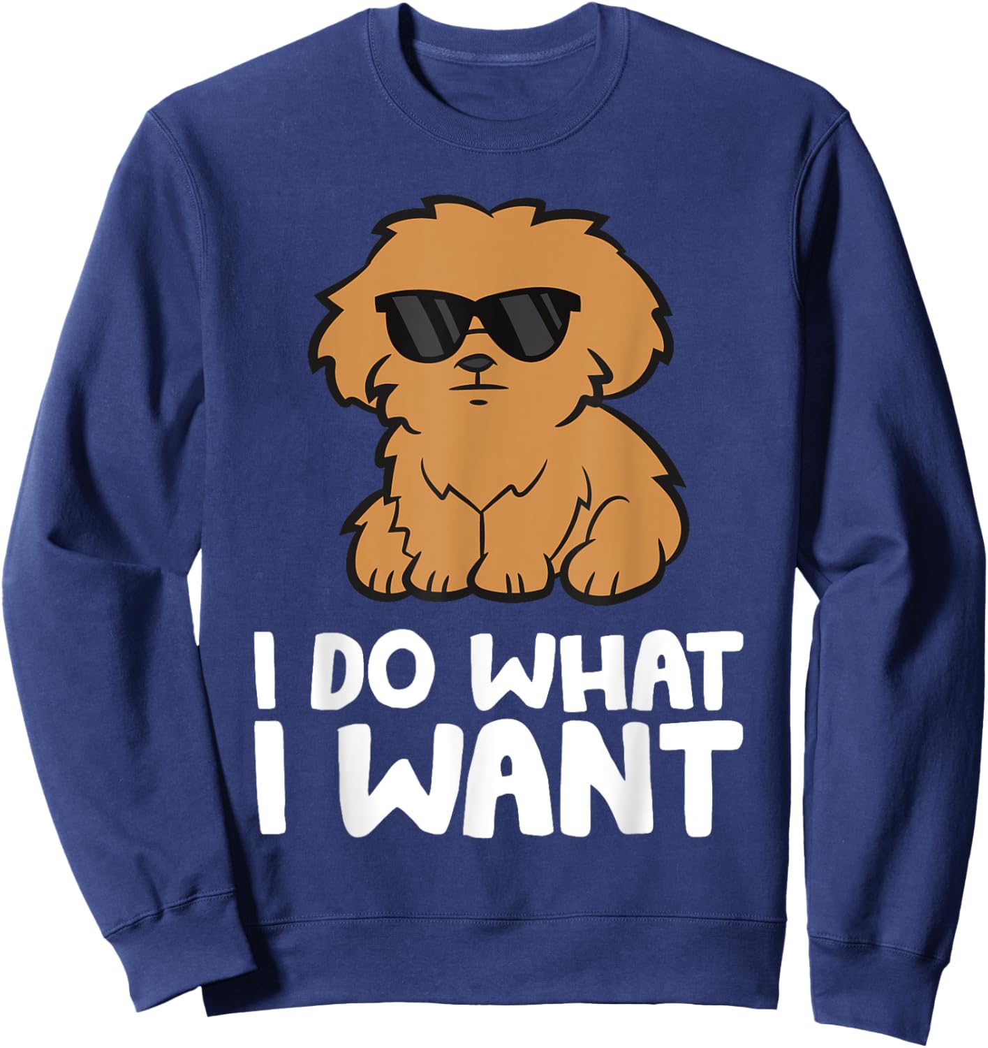 Maltipoo Dog I Do What I Want Funny Maltipoo Men Women Kids Sweatshirt - Sweatshirt | Navy