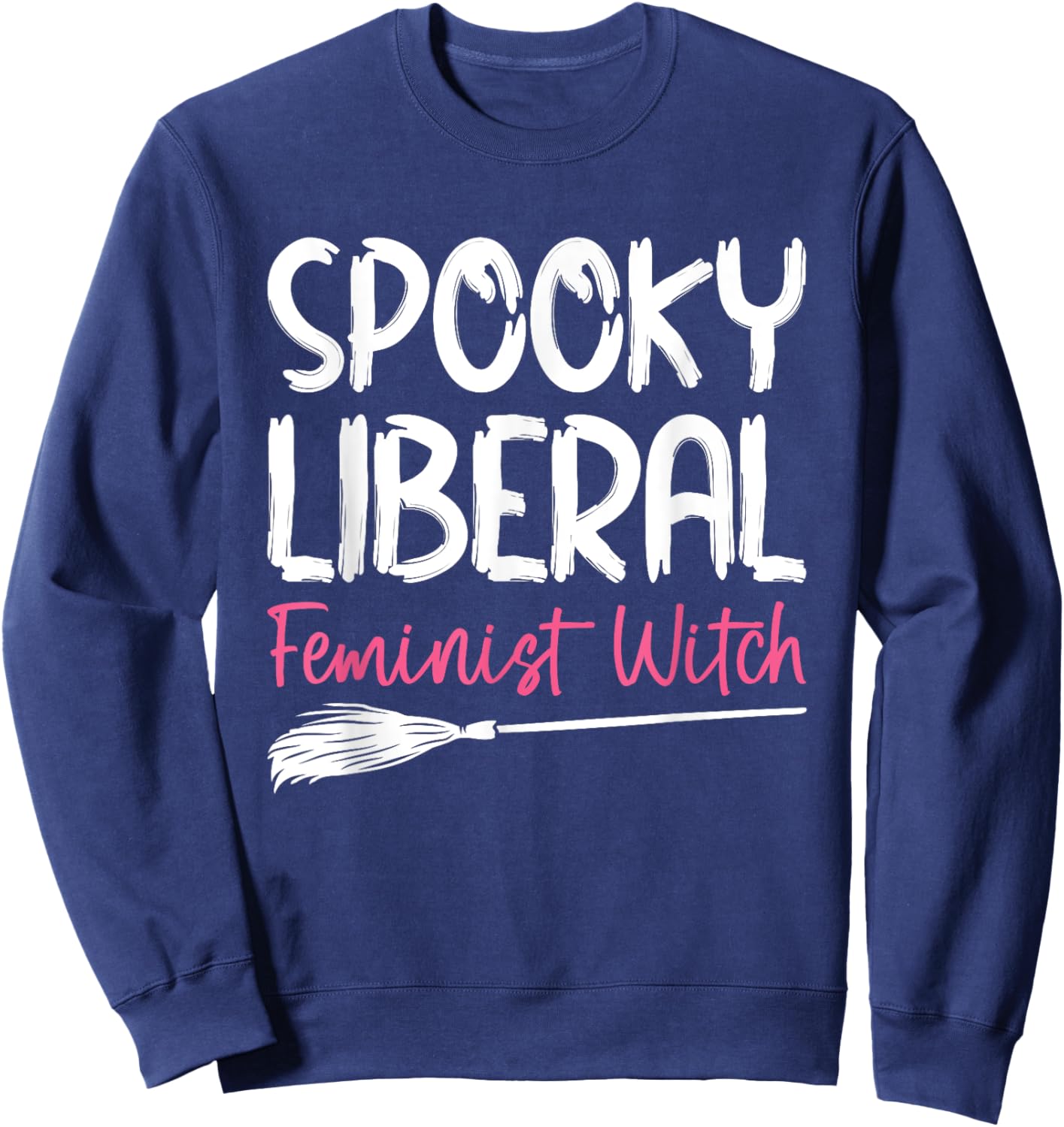 Spooky Liberal Feminist Witch Sweatshirt - Sweatshirt | Navy