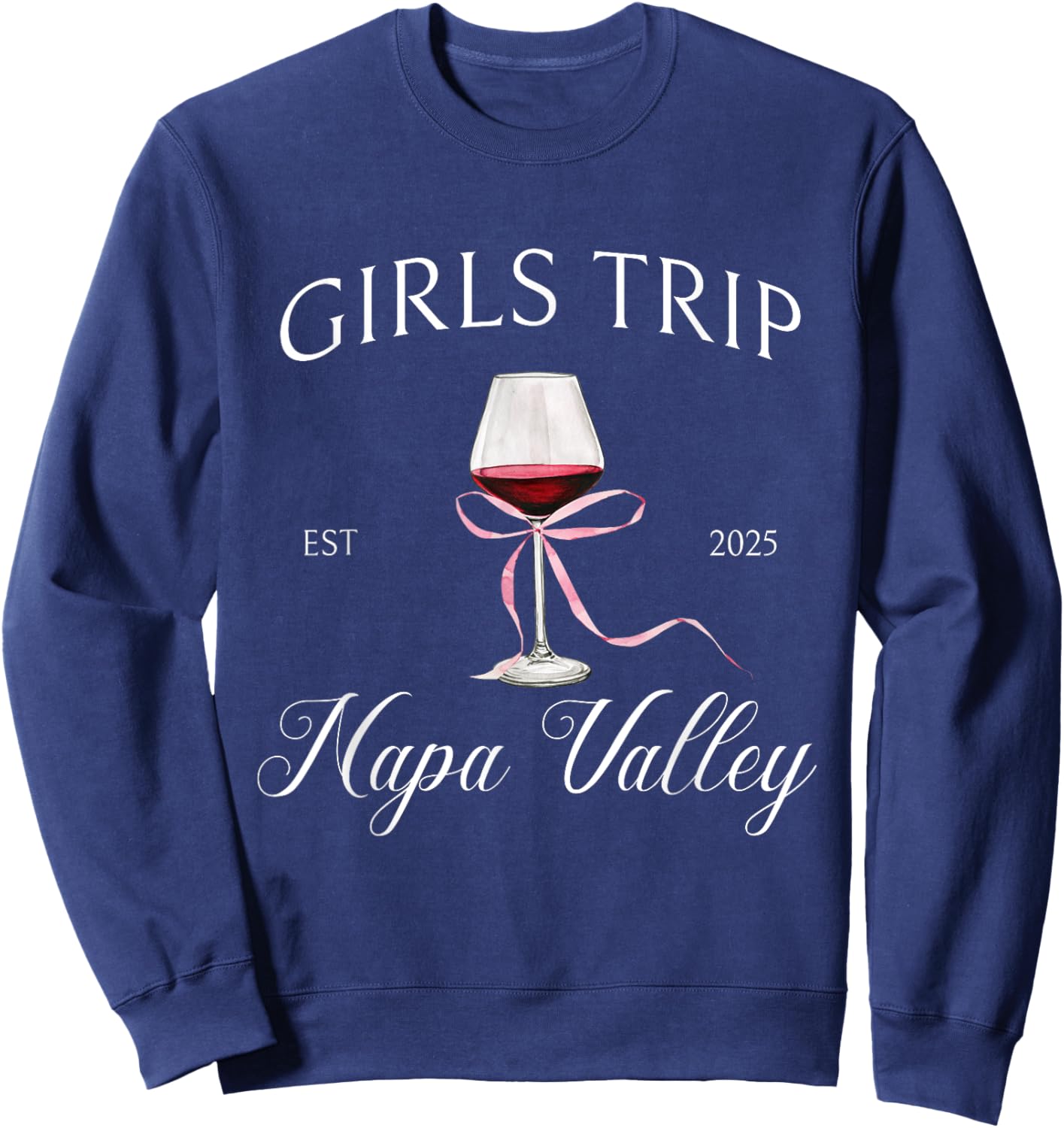 Napa Valley girls trip bachelorette party 2025 birthday Sweatshirt - Sweatshirt | Navy