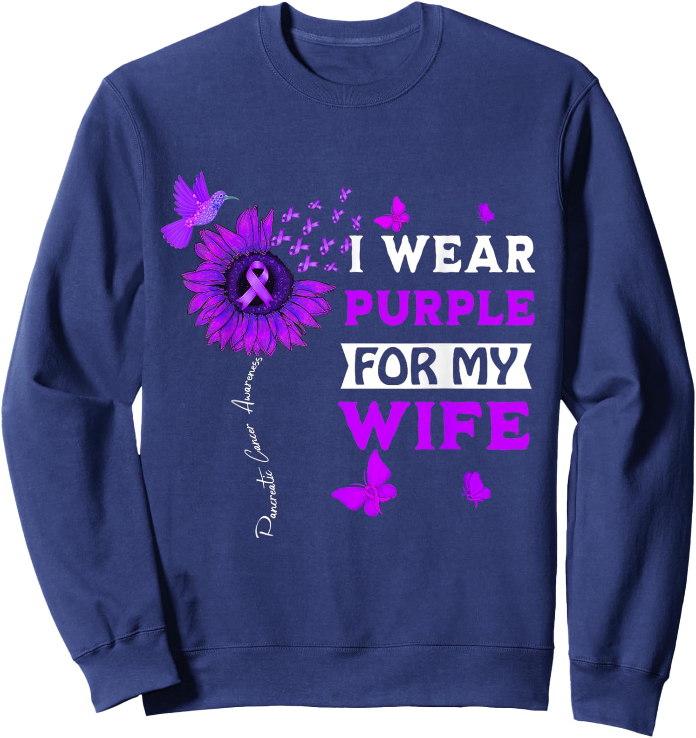 I Wear Purple For My Wife Pancreatic Cancer Awareness Sweatshirt - Sweatshirt | Navy