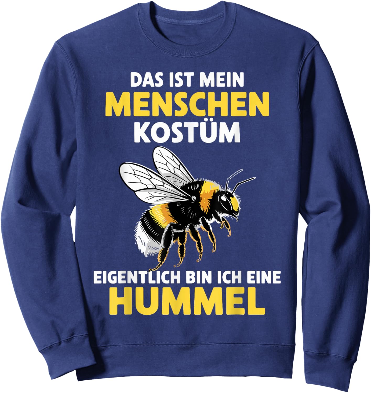 with German Text "Eigentlich Bin ich eine Hummel" [German Language Sweatshirt - Sweatshirt | Navy