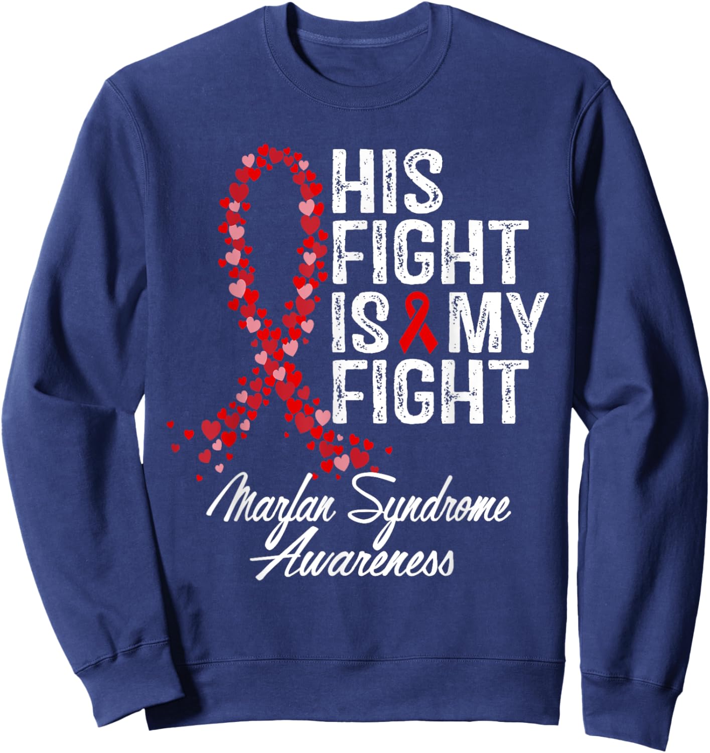 Marfan Syndrome Awareness His Fight Fighter Warrior Support Sweatshirt - Sweatshirt | Navy