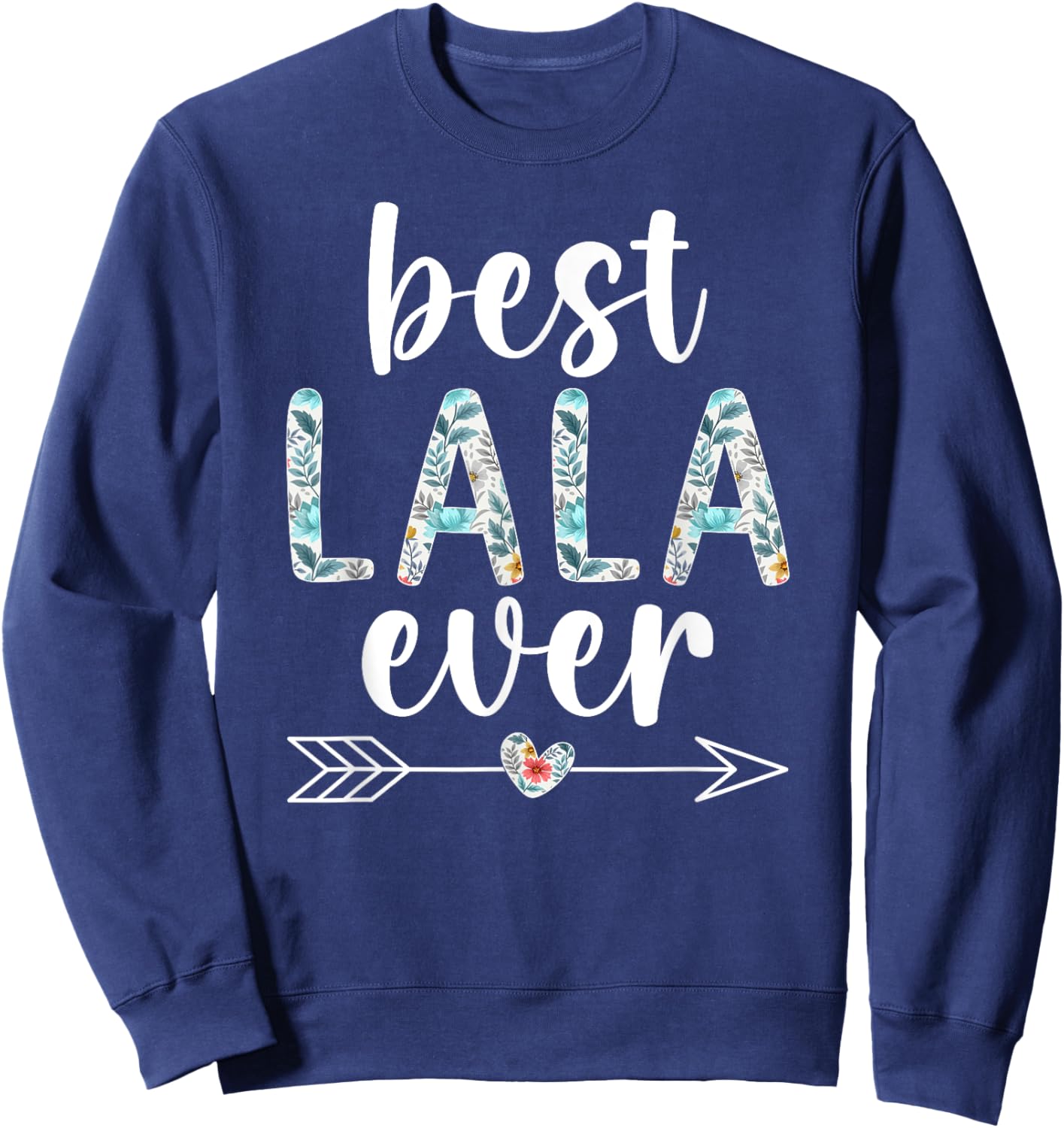 Best Lala Ever Lala Grandma Lala Grandmother Sweatshirt - Sweatshirt | Navy