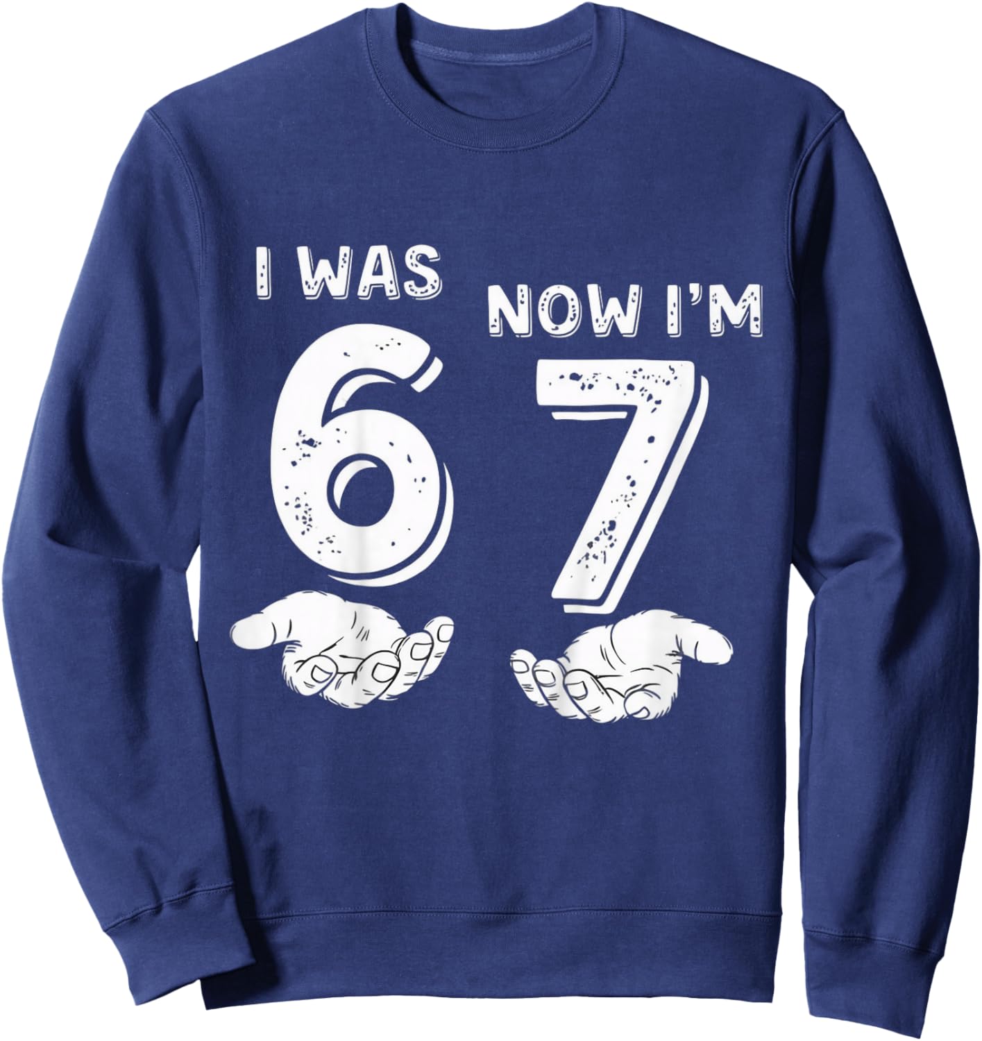 I was 6 Now I'm 7 Birthday Fun for Kids Funny 6-7 Meme Sweatshirt - Sweatshirt | Navy