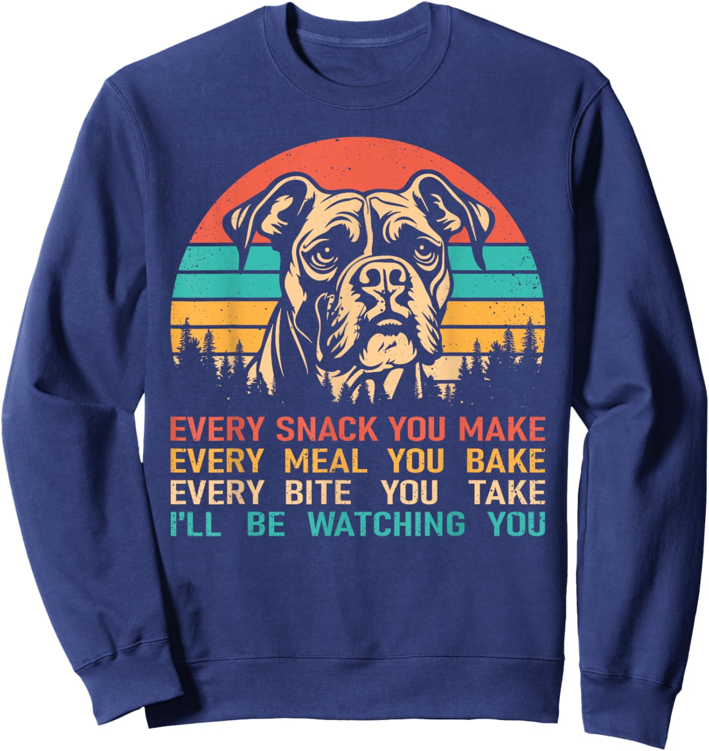 Retro Vintage Boxer Dog Every Snack You Make Sweatshirt - Sweatshirt | Navy