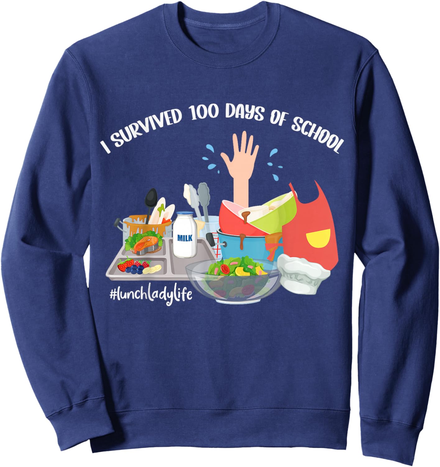 I Survived 100 Days of School funny Lunch Lady Cafeteria Sweatshirt - Sweatshirt | Navy