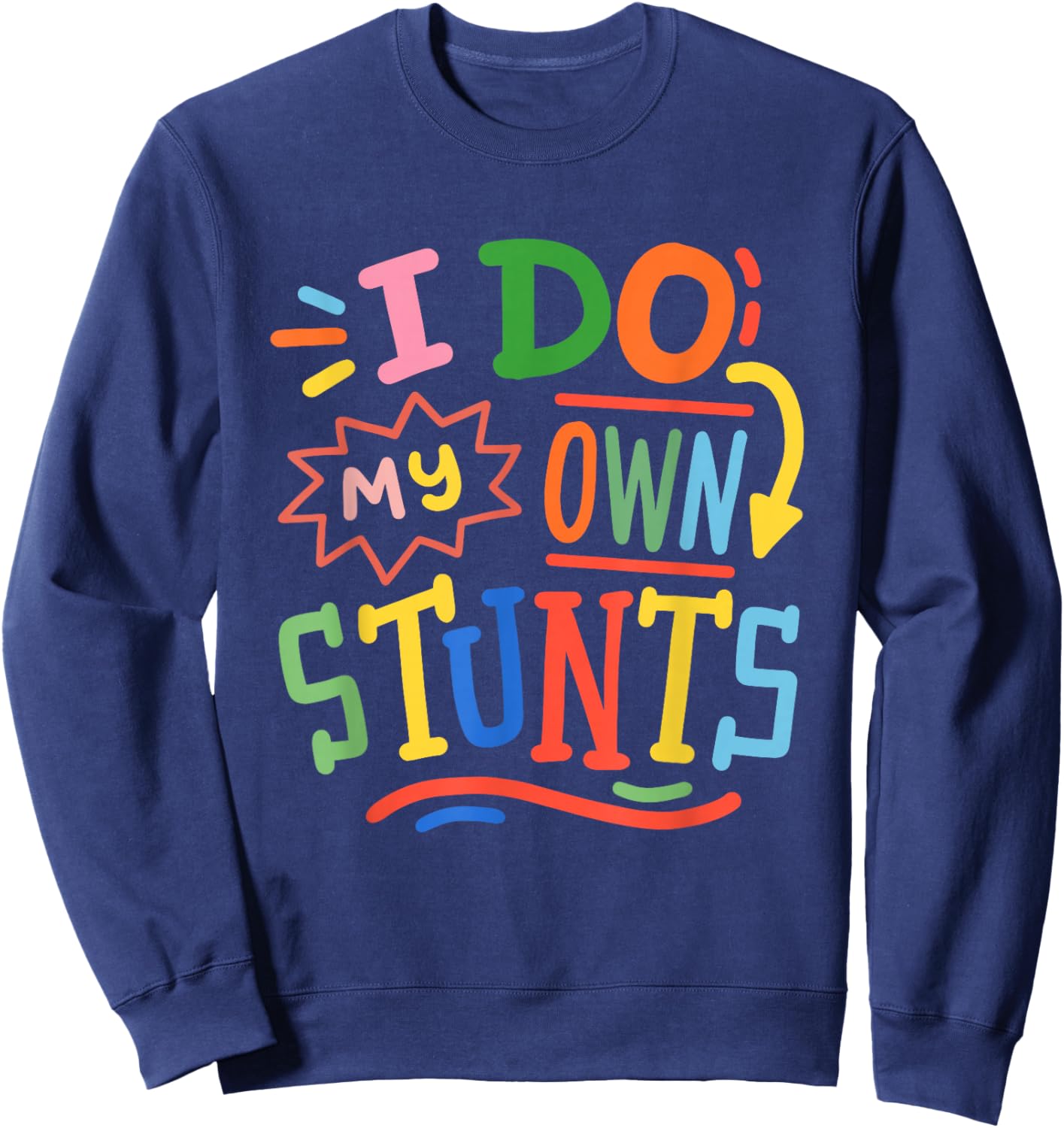 Retro Funny Toddler Kids Cute Boys Girls I Do My Own Stunts Sweatshirt - Sweatshirt | Navy