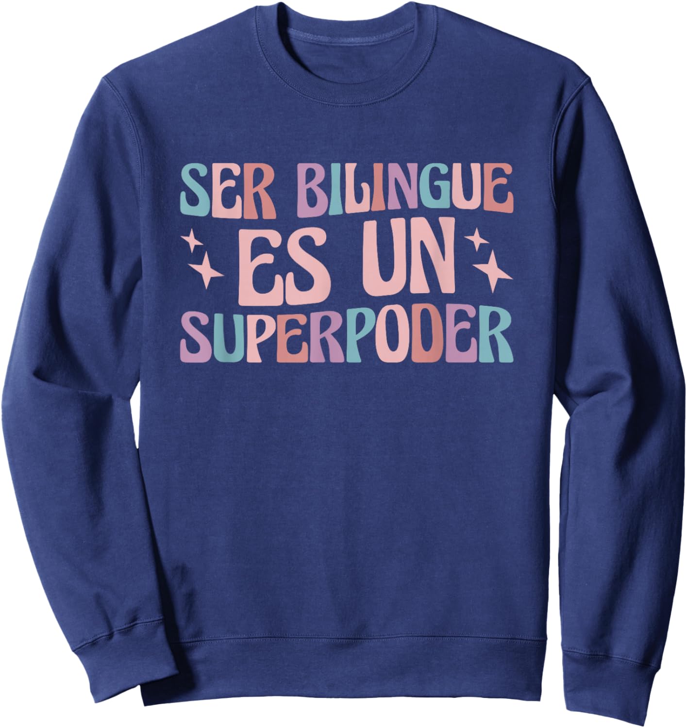 Ser Bilingue Es Un Superpoder Bilingual Spanish Teacher Sweatshirt - Sweatshirt | Navy