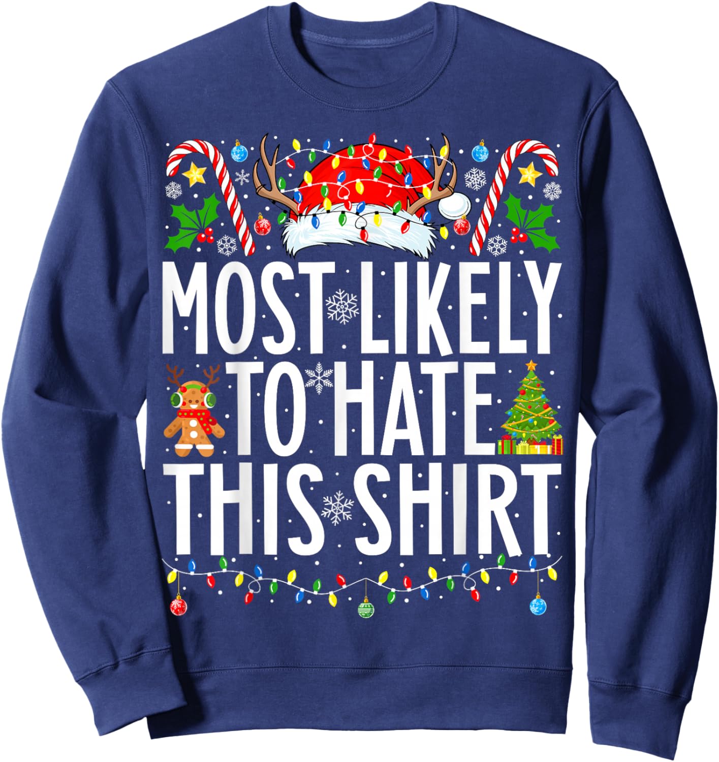 Most Likely To Hate This Shirt Xmas Family Christmas Sweatshirt - Sweatshirt | Navy